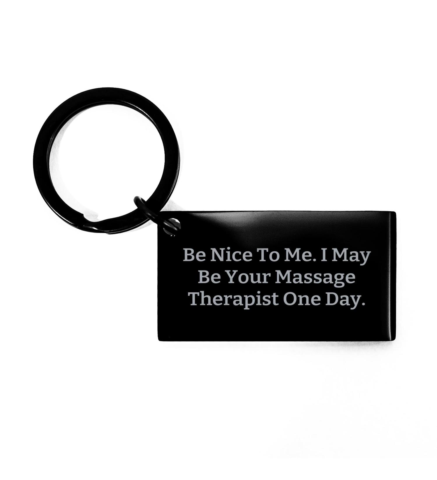 Massage Therapist Keychain | Unique Gifts for Massage Therapists - 'Be Nice To Me I May Be Your Massage Therapist One Day' | Perfect Birthday Gift Ideas - Buy Online on GoSupps.com