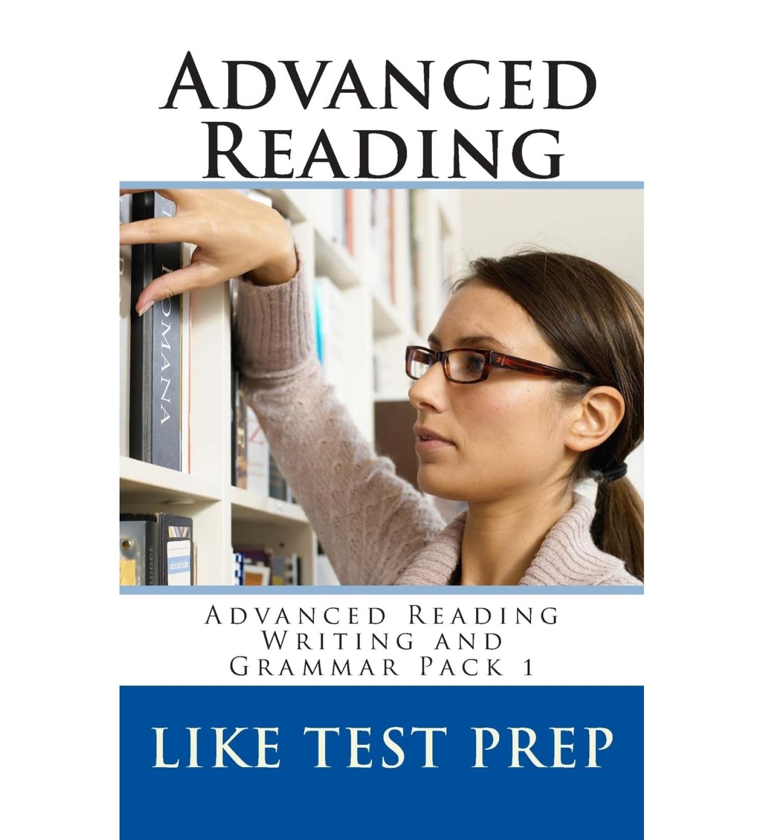 Advanced Reading: Advanced Reading Writing and Grammar Pack 1