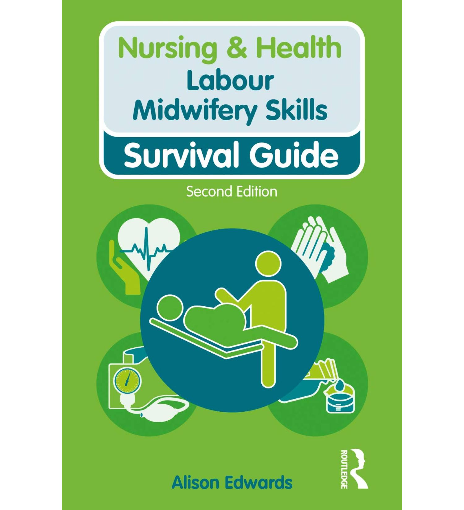 Labour Midwifery Skills: Survival Guide (Nursing and Health Survival Guides)