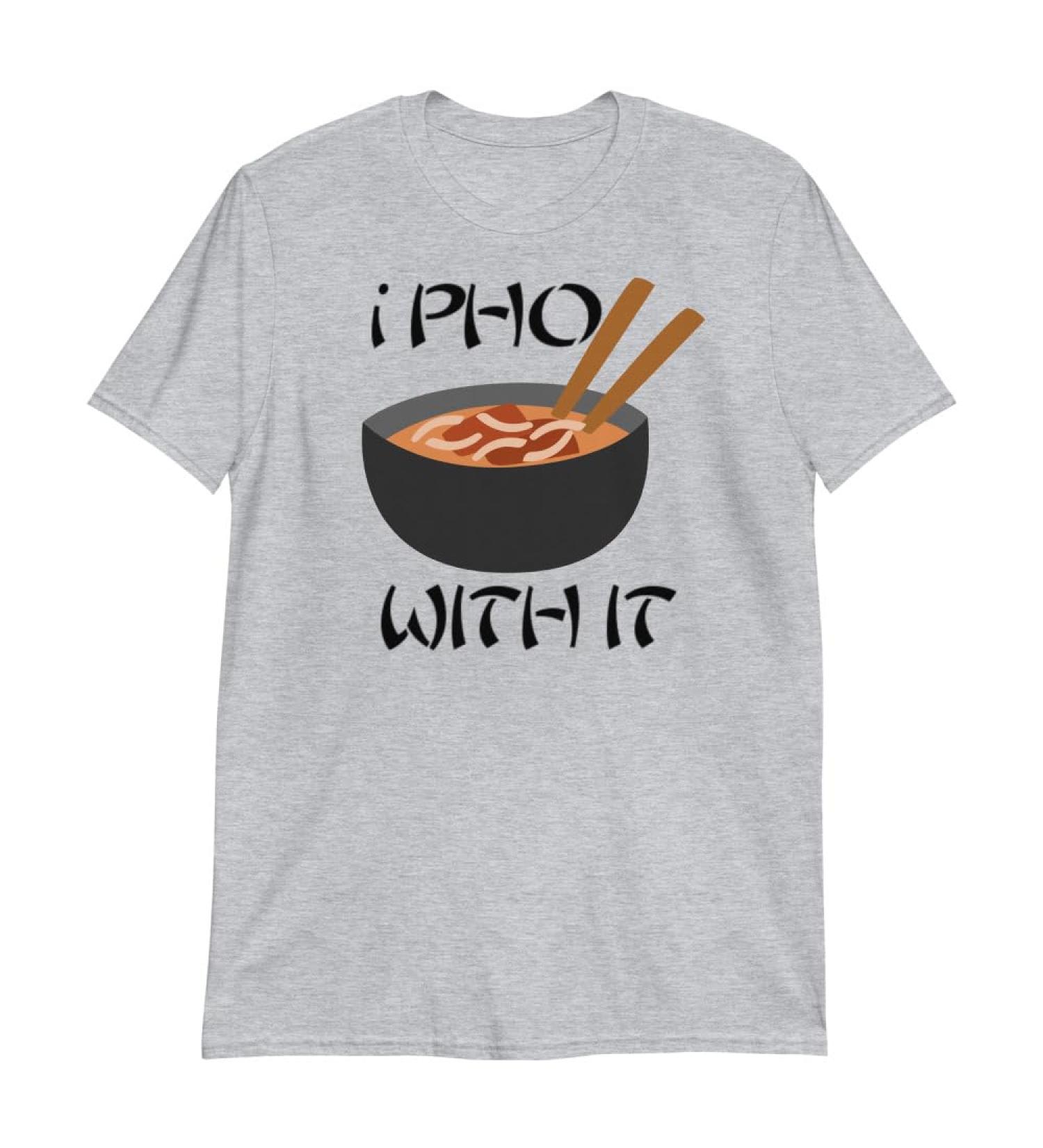 Love Ramen Japanese Noodles I Pho with It Funny Vietnamese Cuisine Foodie Unisex T-Shirt S Sport Grey