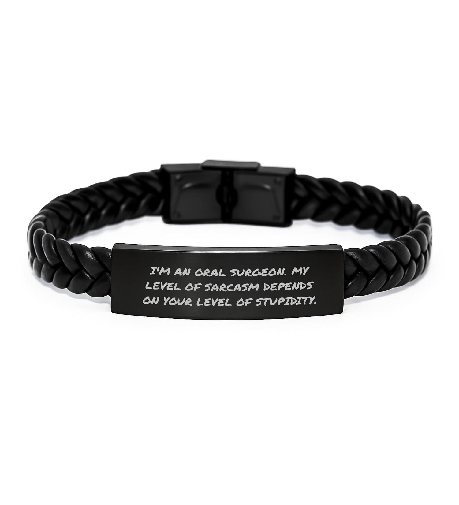 Funny Oral Surgeon Gifts for Men Unique Interlaced Leather Bracelet Christmas Unique Gifts from Friends or Family for Oral Surgeon with Sarcasm Quote