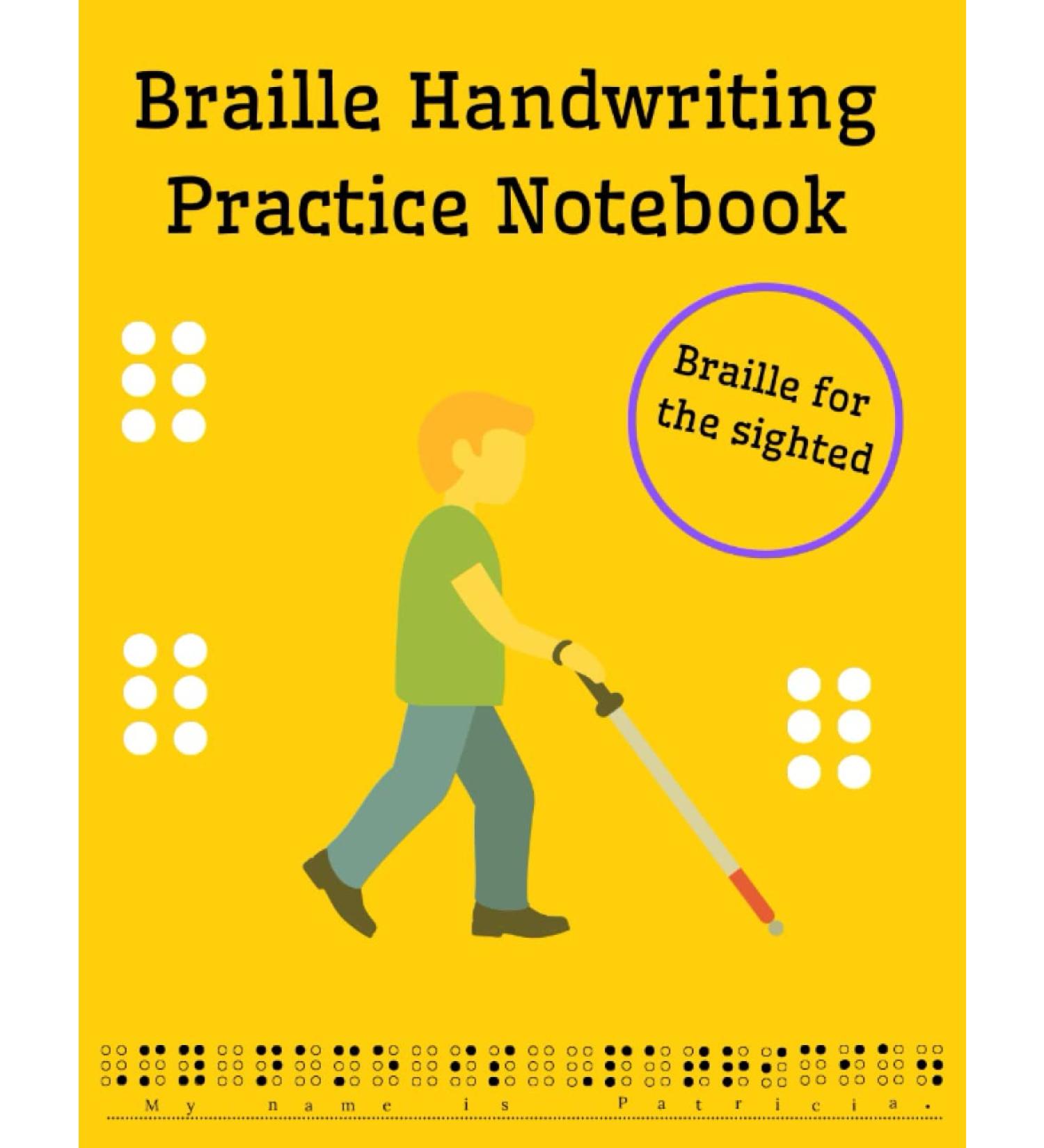 Braille Handwriting Practice Notebook: Workbook for the sighted to practice Braille writing. Perfect for beginners