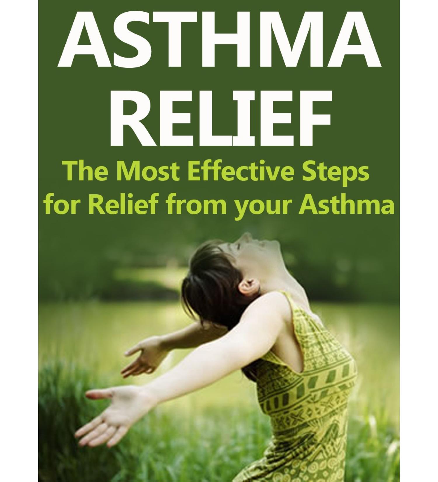 Asthma Relief: The Most Effective Steps for Relief from your Asthma (Asthma Asthma Relief Asthma and Allergies Respiratory Respiratory System Lungs Chest)