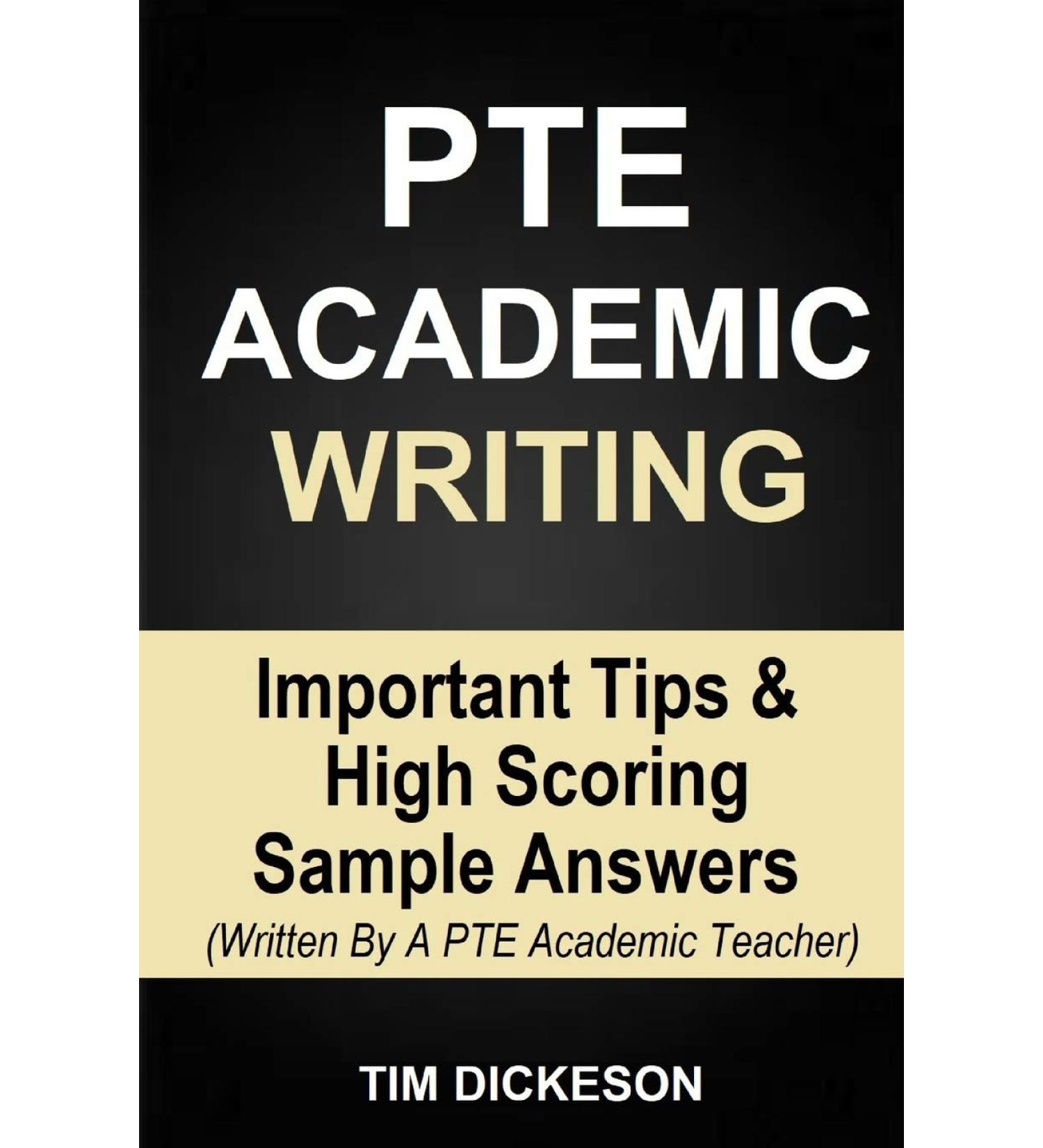 PTE Academic Writing: Important Tips & High Scoring Sample Answers (Written by a PTE Academic Teacher) (Pearson Test of English Academic Pte Writing Sample Volume 1)