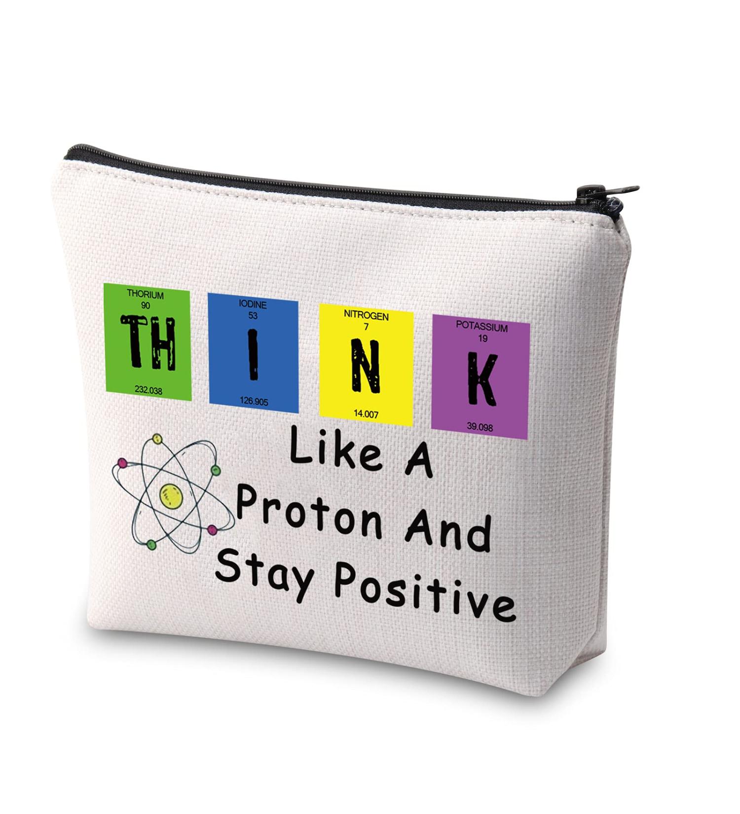 Chemistry Science Cosmetic Bag - Think Like A Proton & Stay Positive | Perfect Pharmacist Gift | Zippered Makeup Bag for Science Lovers - Buy Online on GoSupps.com