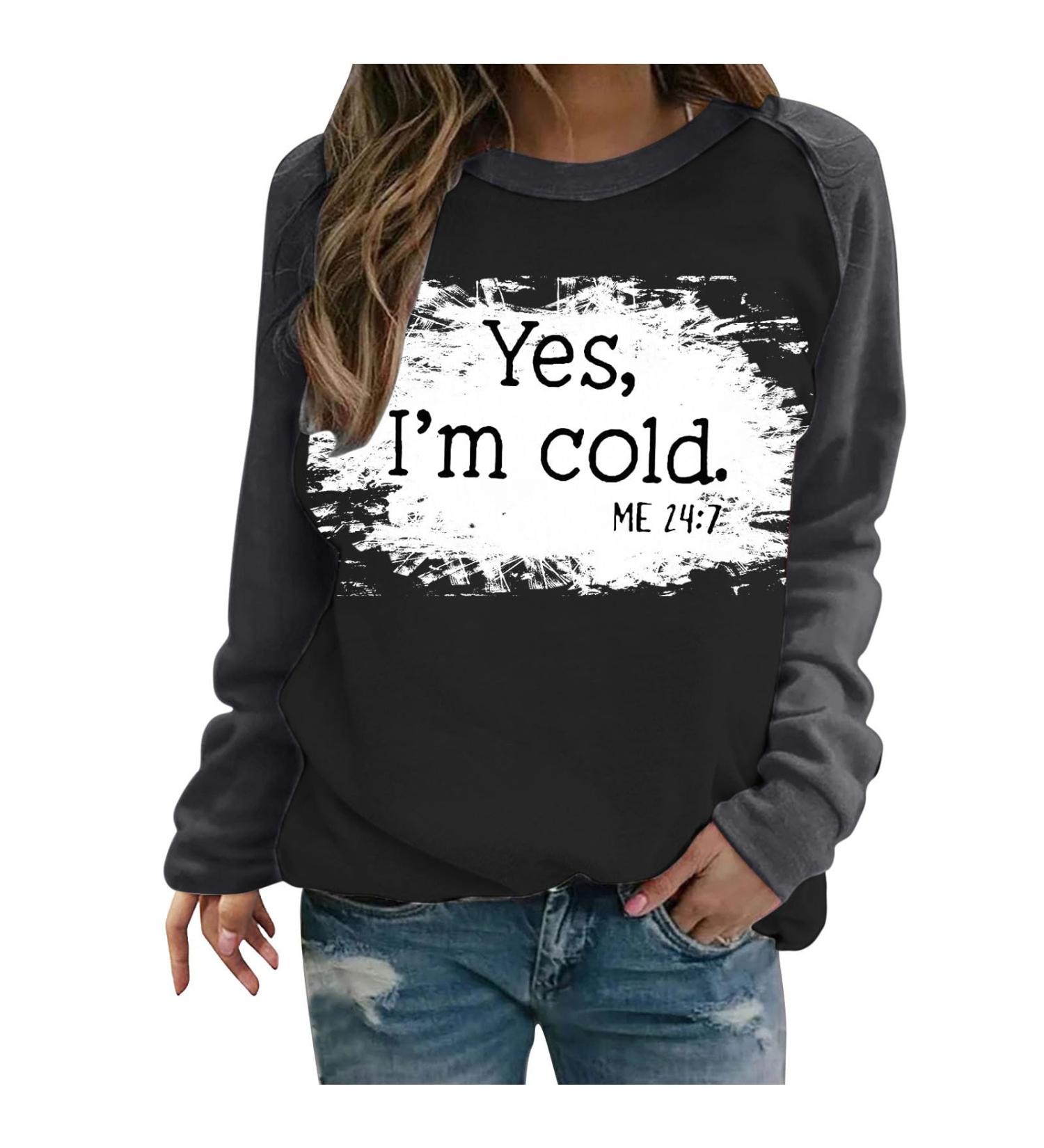 oelaio Yes I'm Cold Me 24:7 Sweatshirts for Women Loose Fit Cute Top Women Funny Letter Print Pullover Crewneck Raglan Long Black - Buy Online on GoSupps.com