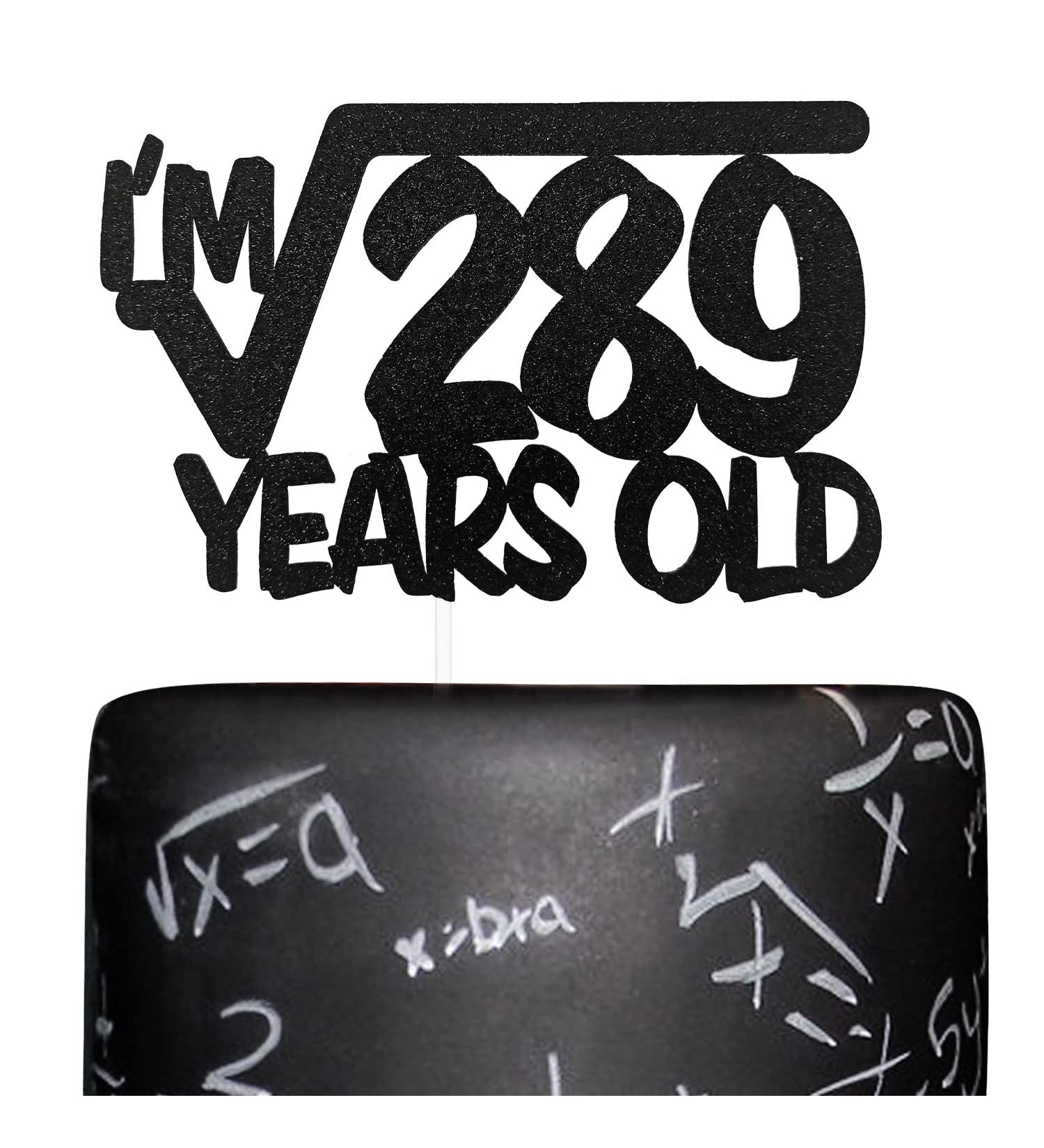I m Square Root of 289 Years Old Cake Topper Math 17th Birthday Cake Topper 17-Year-Old Mathematics Science Lover Birthday Party Decoration Favor - Buy Online on GoSupps.com