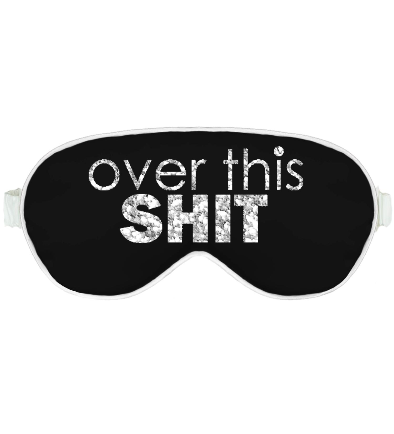 Over This Shit Funny Covid Humor Sleep Mask - Blackout Nap Time Resting Mask (Black/White) - Buy Online on GoSupps.com