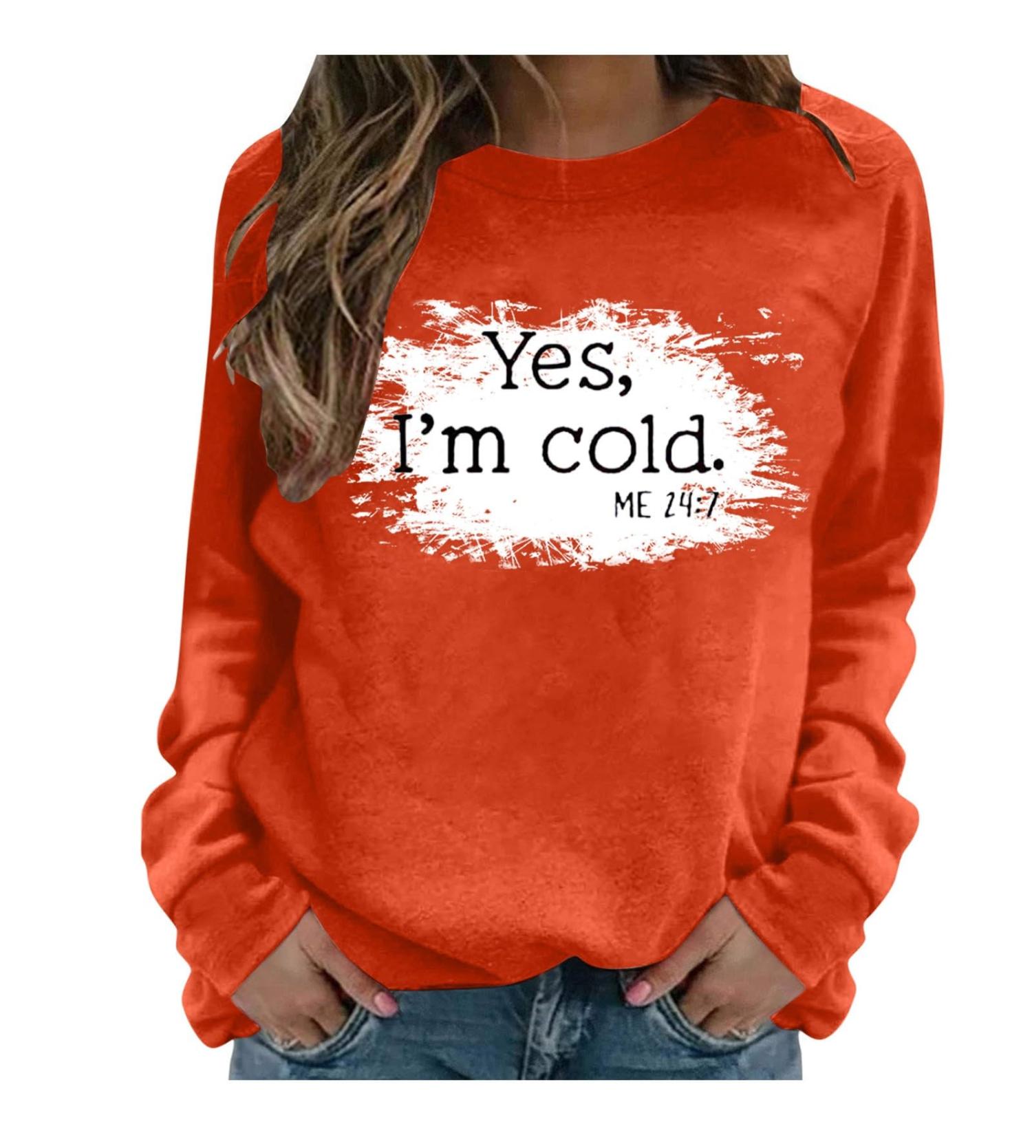 oelaio Yes I'm Cold Me 24:7 Sweatshirts 2023 Fall Women's Long Sleeve Round Neck Graphic Tee Hip Hop Pullover Top Orange - Buy Online on GoSupps.com