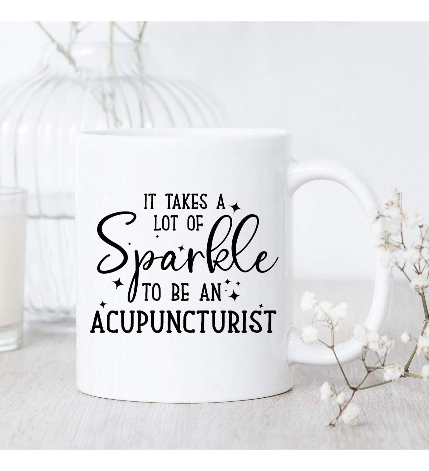 It Takes A Lot of Sparkle to Be an Acupunturist - Acupuncturist Mug - Acupuncturist Gift - Funny Acupuncturist Gift - Acupuncture Gift