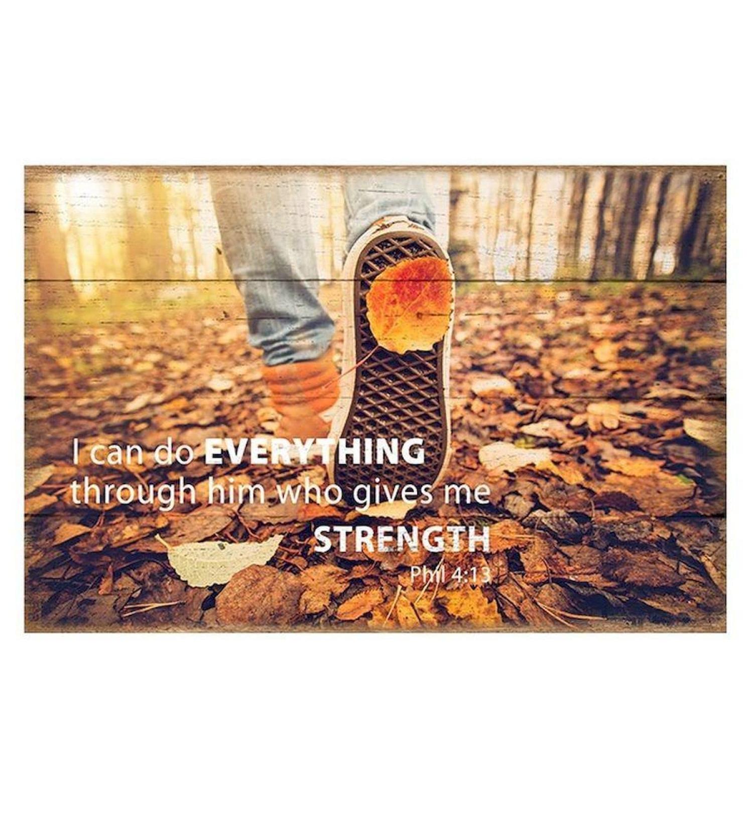 I Can Do Everything Through Him Who Gives Me Strength Sign