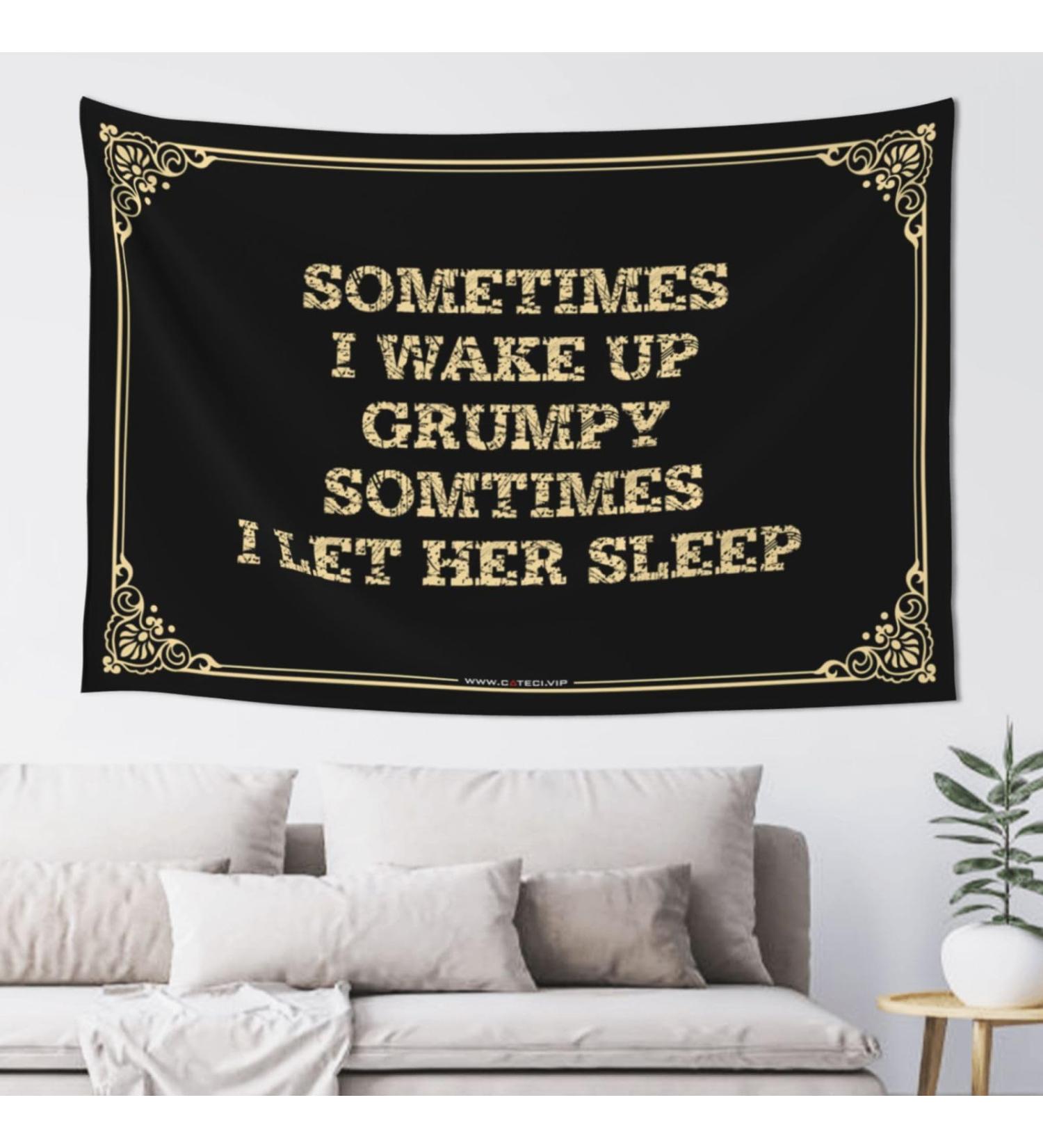 Dsocuiubos Man Cave Decor And Accessories Sometimes I Wake Up Grumpy Somtimes I Let Her Sleep Tapestyr Weird Decor Aesthetic Stuff (Color : Colour Size : 75X100CM) 75X100CM Colour
