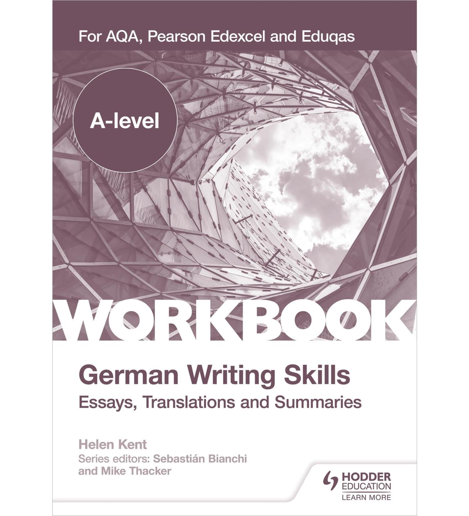 A-level German Writing Skills: Essays Translations and Summaries: For AQA Pearson Edexcel and Eduqas