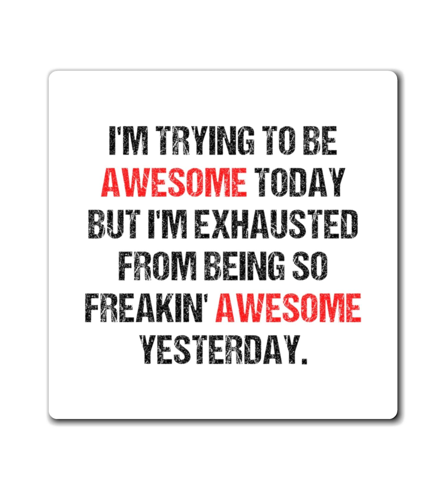 Funny Awesome Amazing Self-Motivations Inspirational Saying Humorous Motive Sayings Confident Uplifting Funny Magnets 3" 3" - Buy Online on GoSupps.com