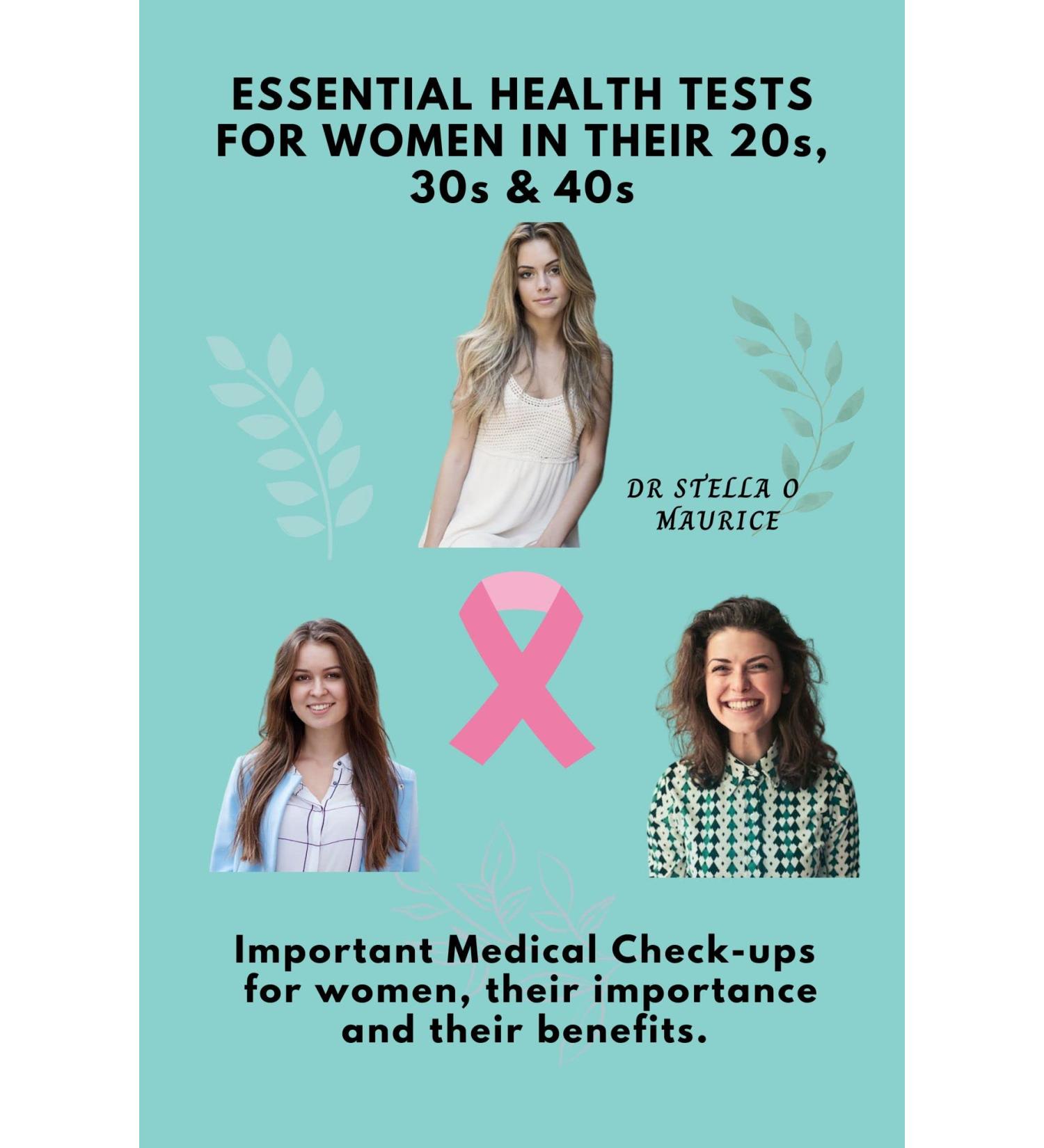Essential Health Tests for Women in Their 20S 30S & 40S: Important Medical Check-Ups for Women Their Importance and Their Benefits (English Edition)