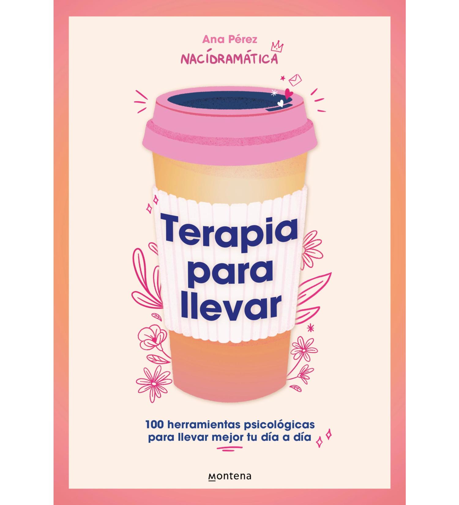 Terapia para llevar: 100 herramientas psicol gicas para llevar mejor tu d a a d a (Spanish Edition)