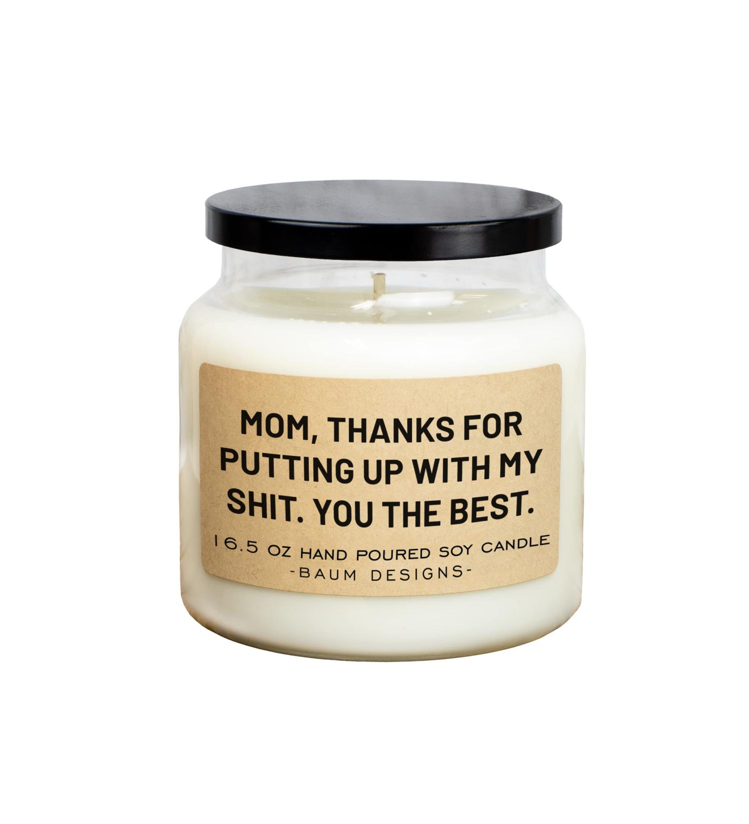 Mom Thanks for Putting Up with My Shit 16.5oz Soy Candle (White Sage & Lavender) White Sage & Lavender Mom Thanks For Putting Up With My Shit