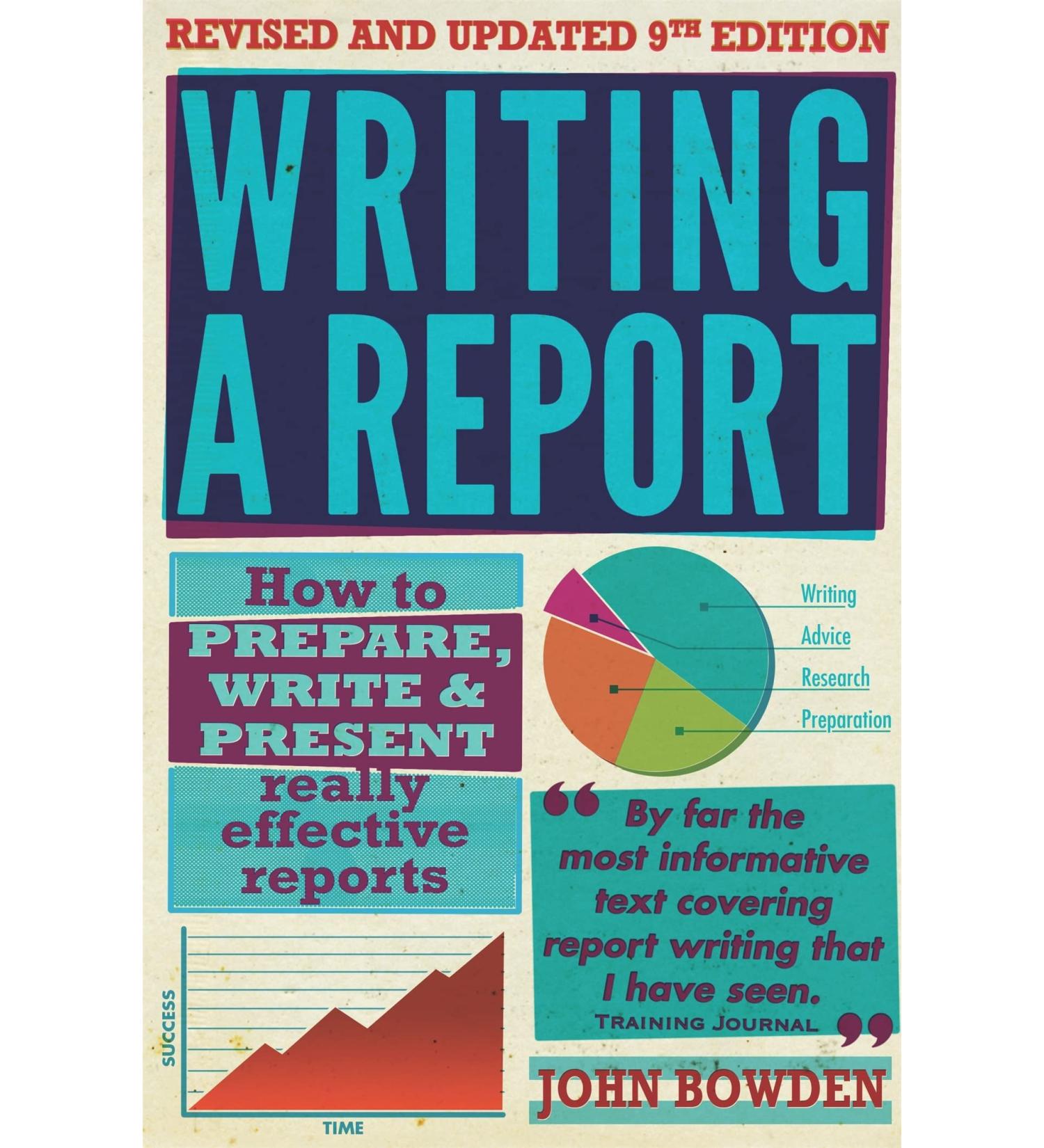 Writing a Report: 9th edition: How to Prepare Write & Present Really Effective Reports