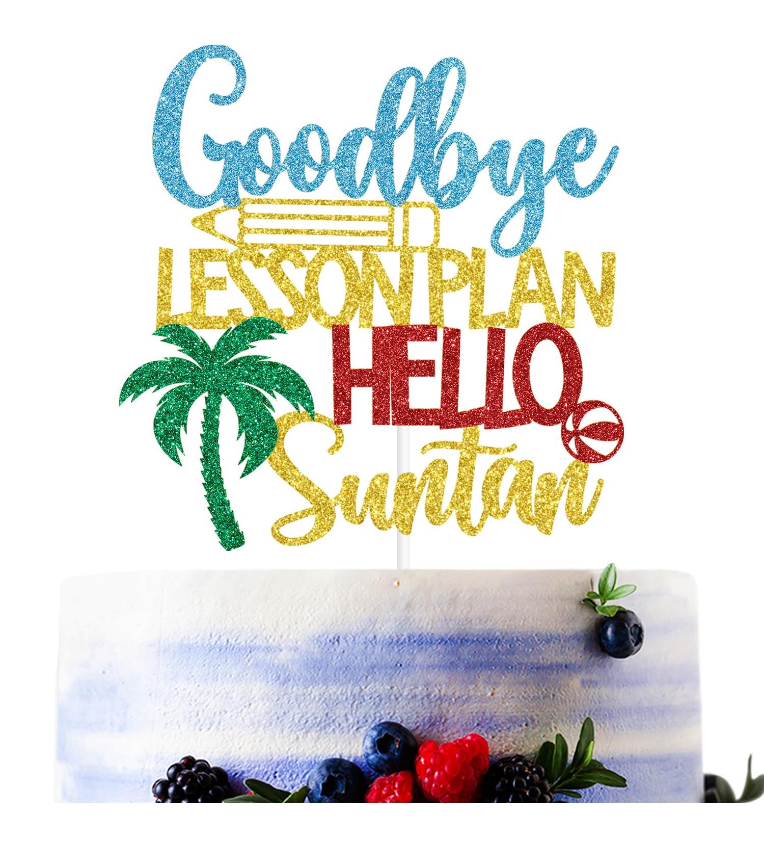 Colorful Glitter Goodbye Lesson Plan Hello Suntan Cake Topper Let the Adventure Begins/Beaching not Teaching Hawaiin Luau Summer Beach Vacation Retirement Party Decorations - Buy Online on GoSupps.com