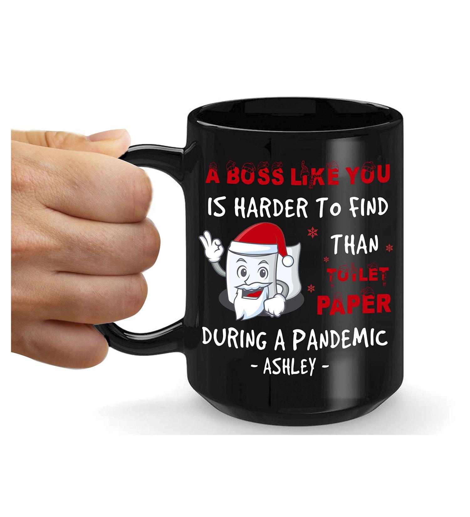 Toilet Payer A Boss Like You is Harder to Find Than Toilet Paper During A Pandemic Coffee Mug Birthday Wedding Mother's Day Gifts 11 Oz 11 Oz