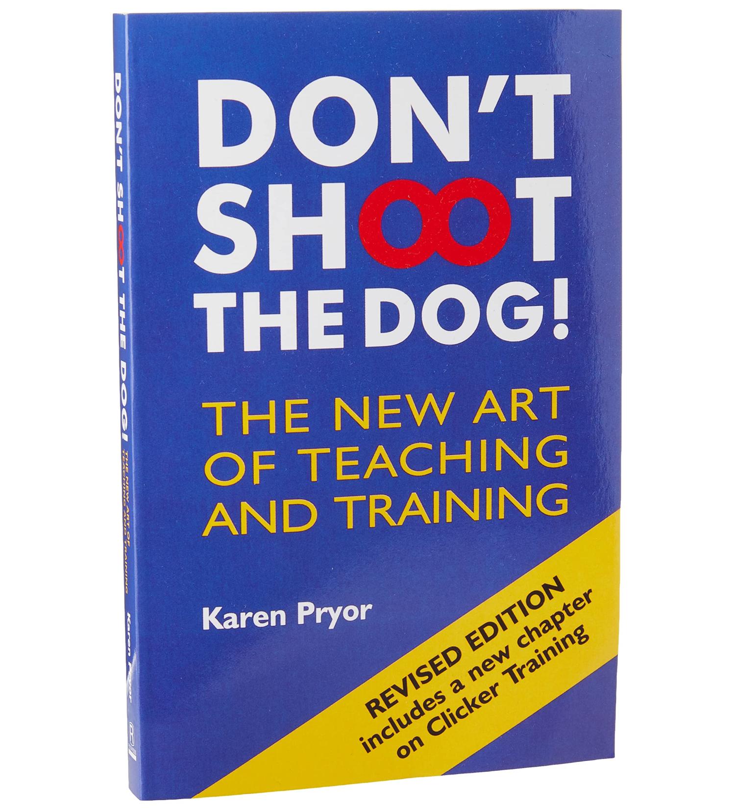 Don't Shoot the Dog!: The New Art of Teaching and Training - Buy Online on GoSupps.com