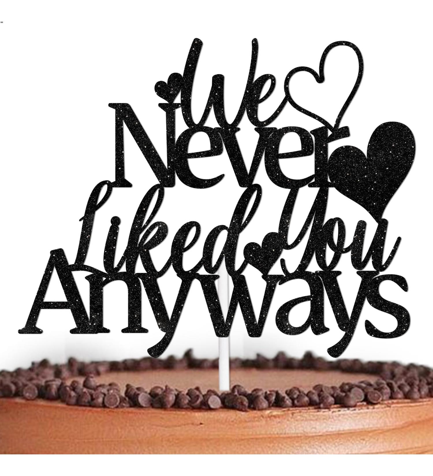 L-Ca-0357 Black Glitter Dessert Cupcake Topper We Never Liked You Anyways Theme Decor Supplies Men Woman Coworker Funny Retirement Going Away Party Supplies - Buy Online on GoSupps.com