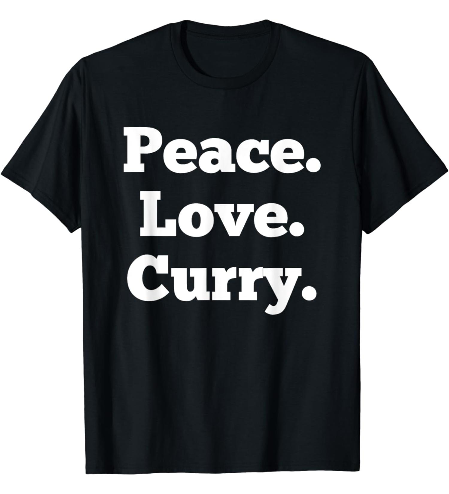Funny Curry Lover Indian Food Foodie Gift Peace Love Curry T-Shirt