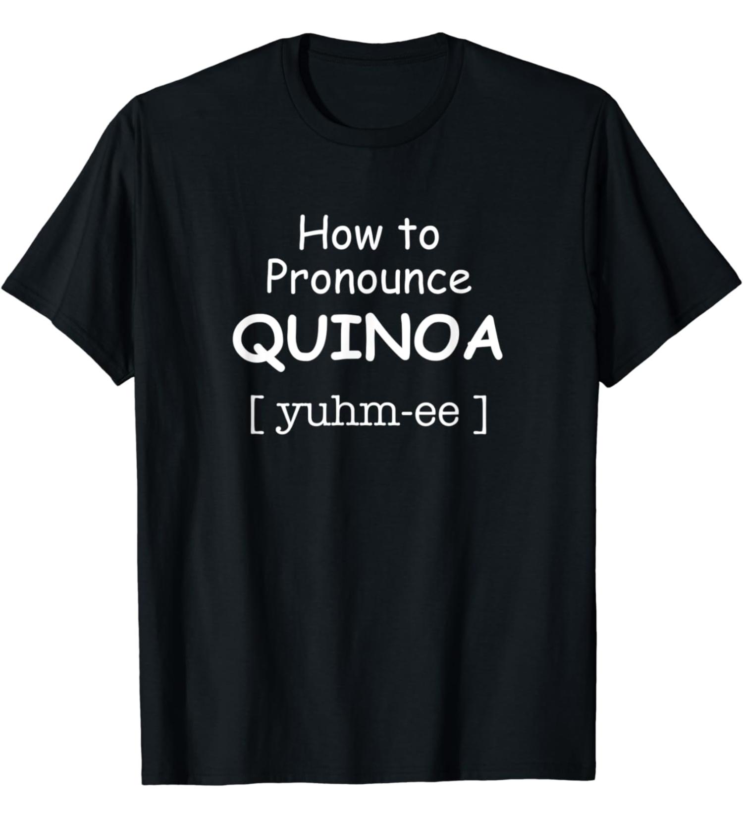 How to Pronounce Quinoa T-Shirt