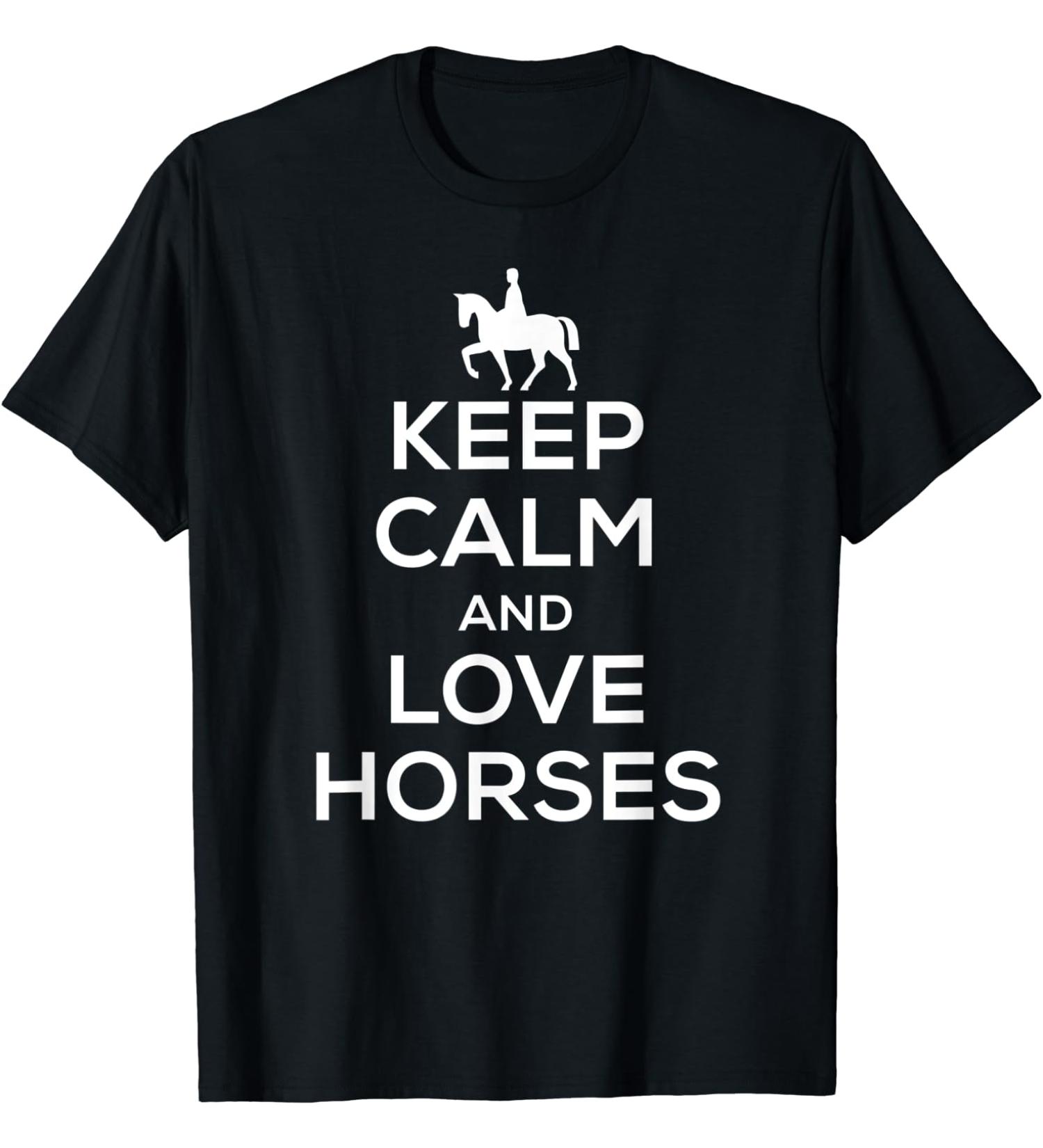 Keep Calm and Love Horses T Shirt for Men Women Kids Riders.