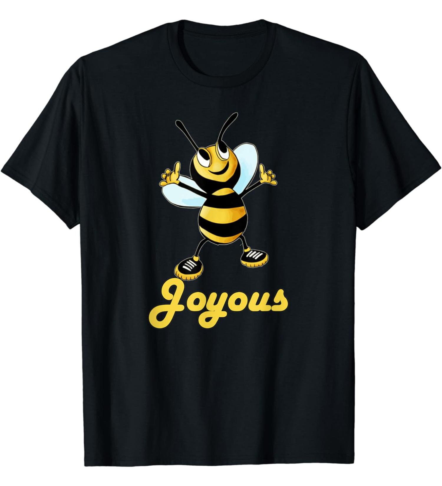 Be Joyous. Inspirational honey bee. Possitivity message. T-Shirt