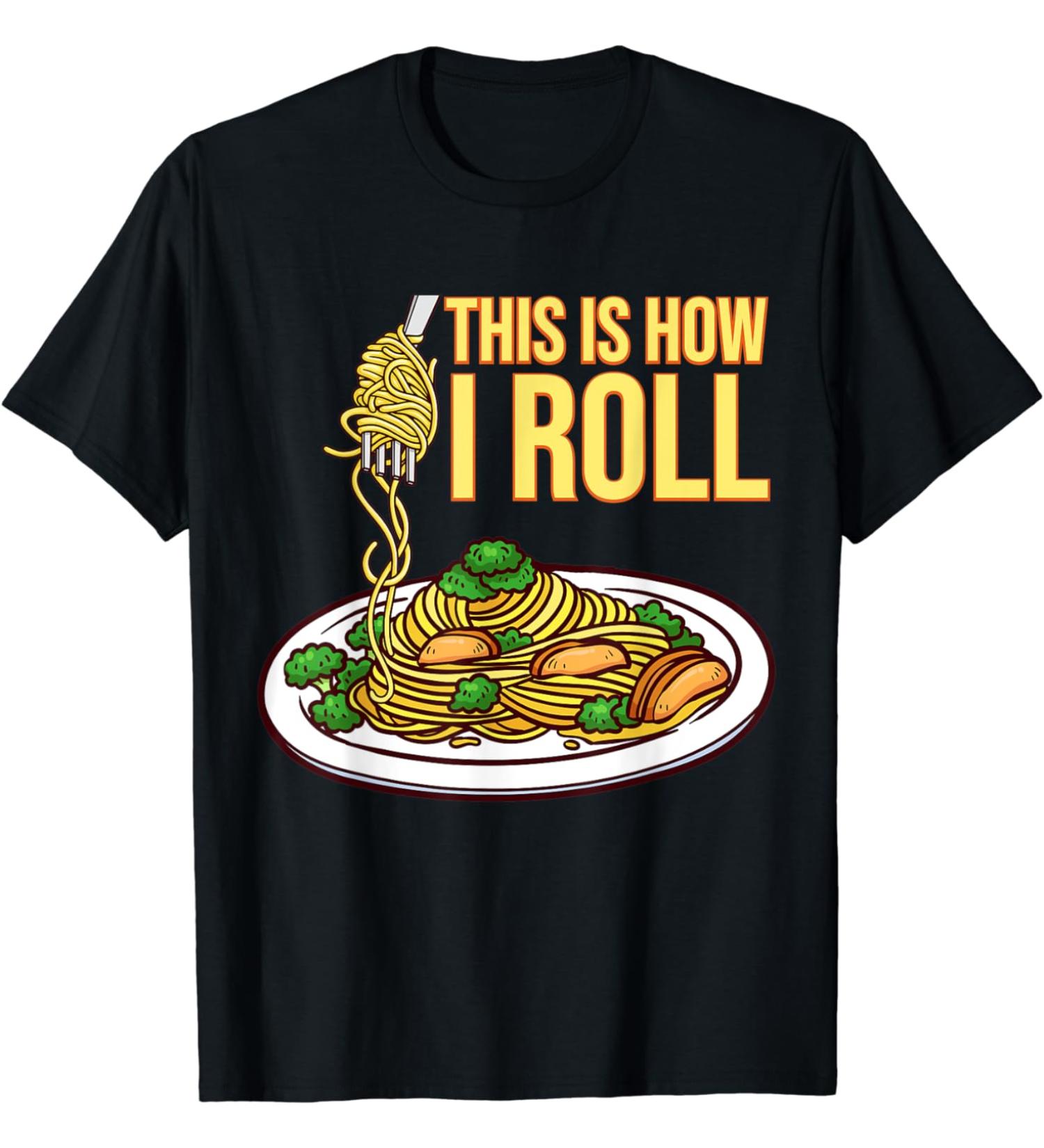 This Is How I Roll Pasta Spaghetti Meatballs Tomato Sauce T-Shirt