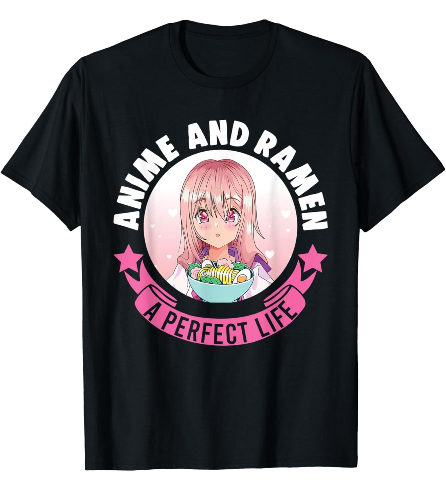 Anime and Ramen a perfect life Anime & Ramen T-Shirt