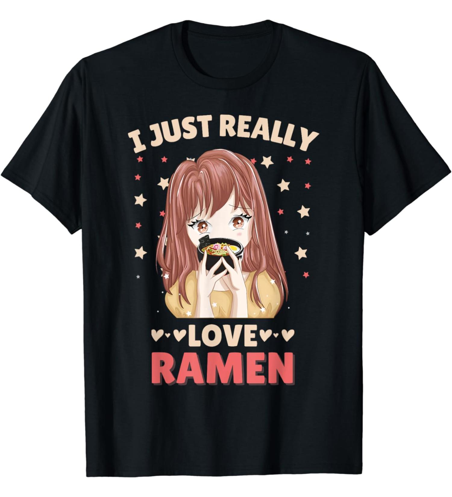 I Just Really Love Ramen Anime Otaku Japanese Noodles Lover T-Shirt