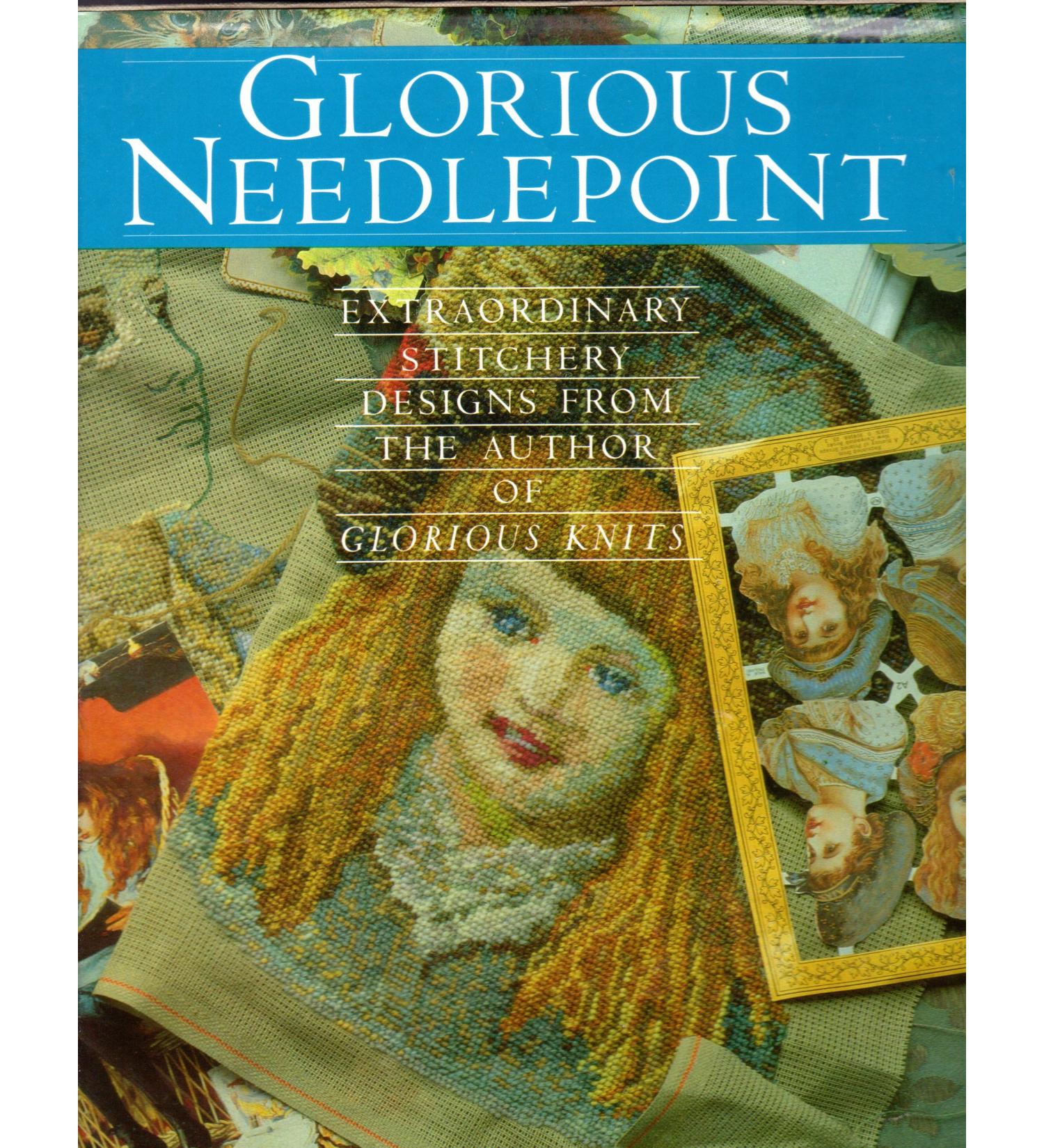 Glorious Needlepoint. Extraordinary Stitchery Designs From the Author of Glorious Knits