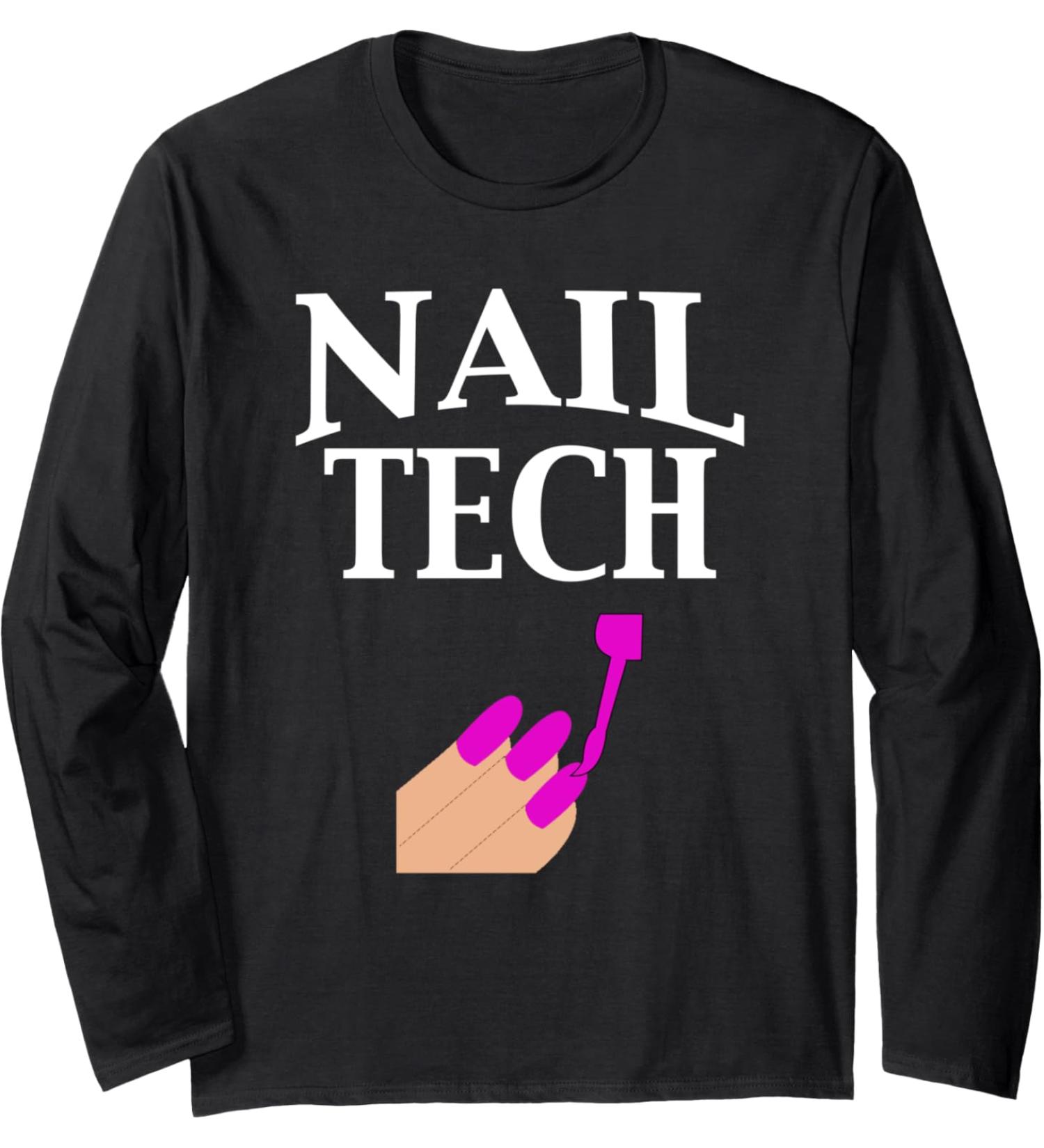 Nail Tech Manicurist Pedicurist Gift Long Sleeve T-Shirt