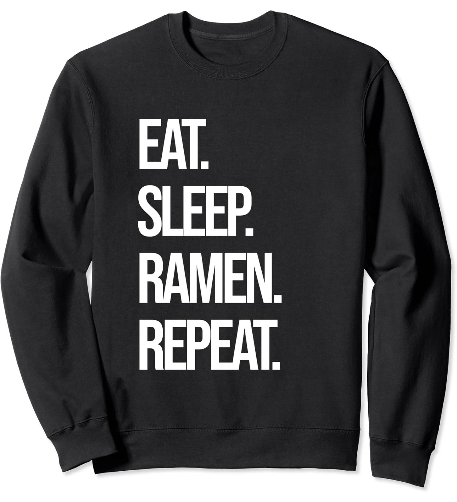Eat Sleep Ramen Repeat Ramen Noodle Japanese Korean Ramen Sweatshirt