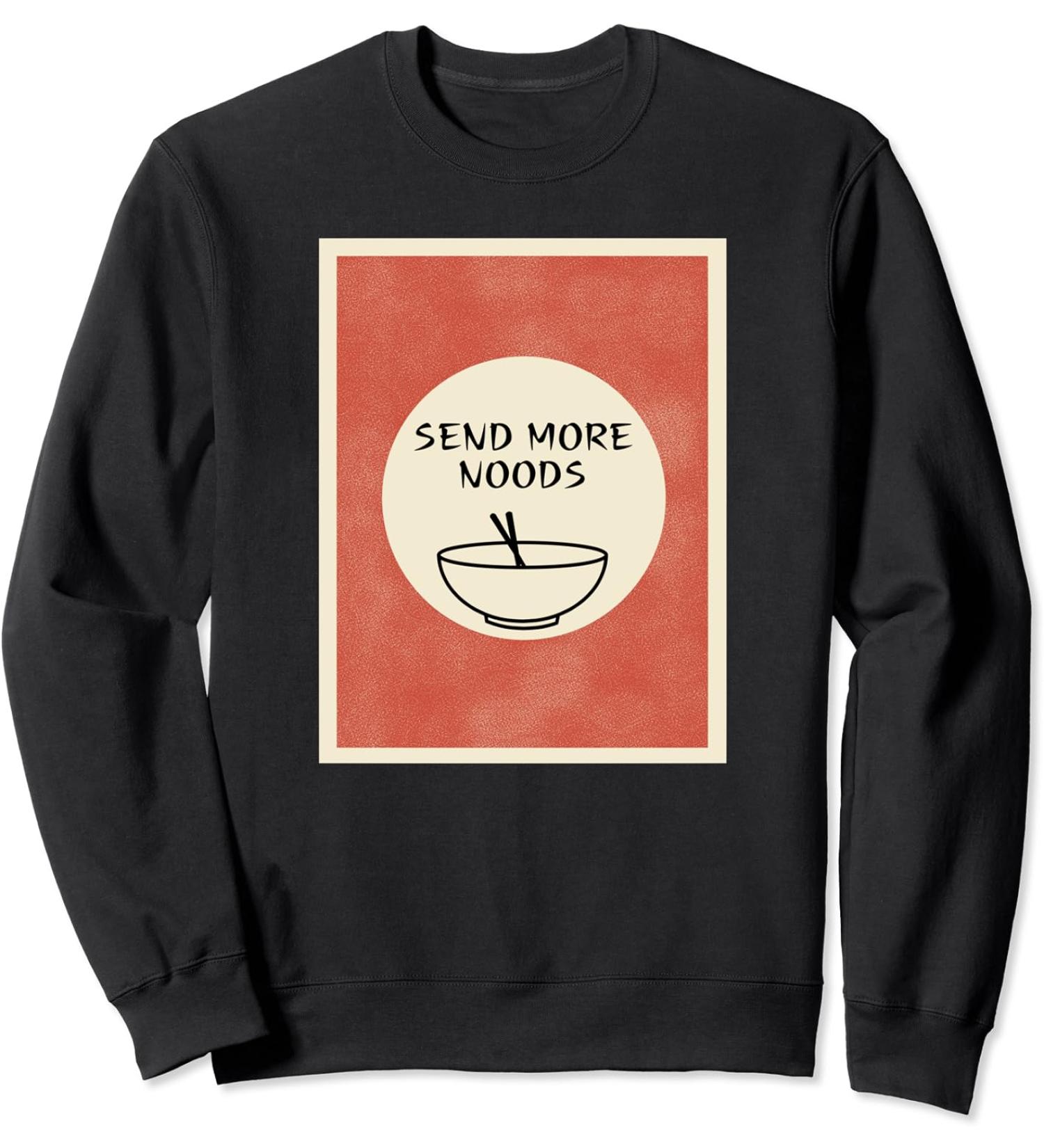 Send more noods - Ramen Noodles Retro Japanese Art Design Sweatshirt