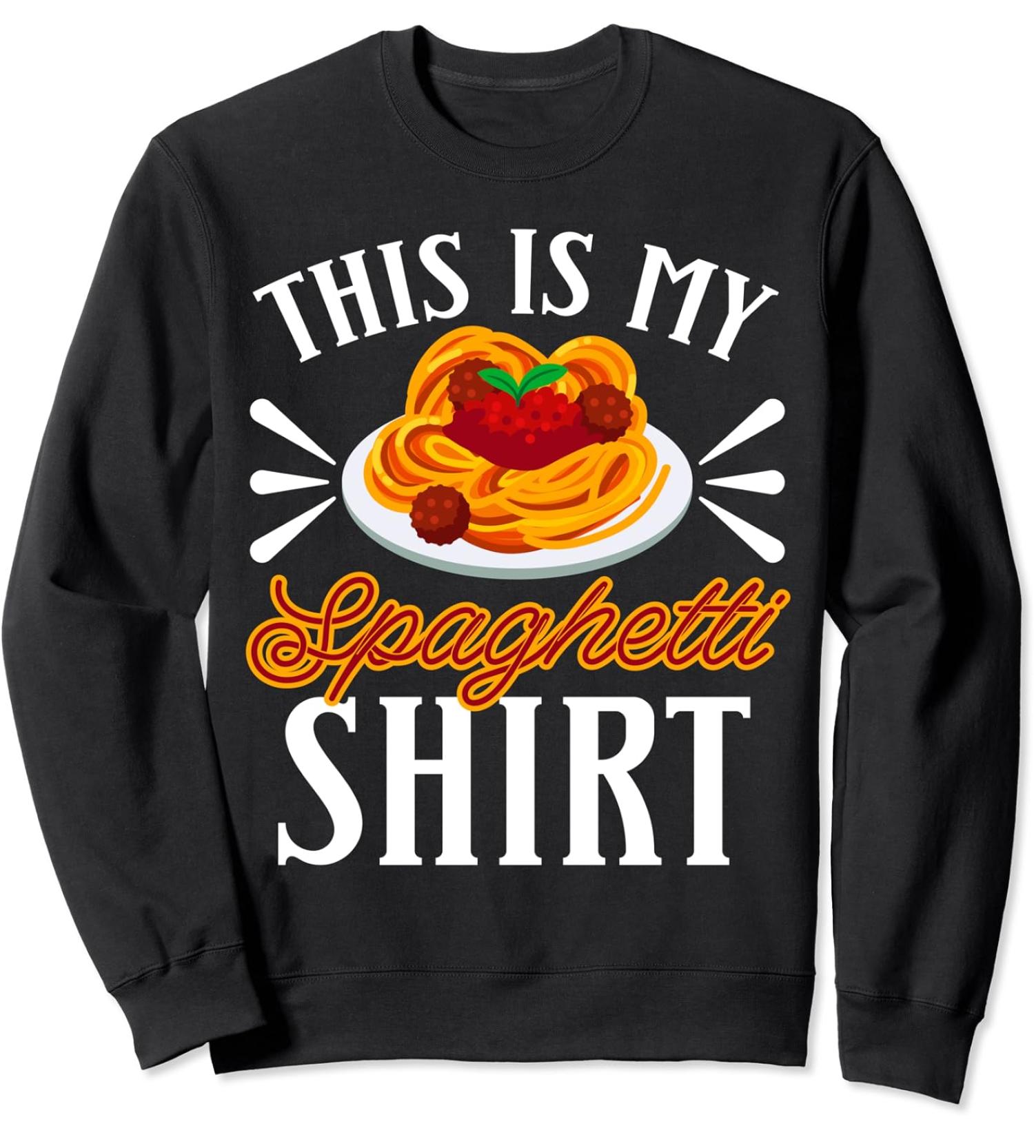 This Is My Spaghetti Pasta Eat Food Meatballs Tomato Sauce Sweatshirt