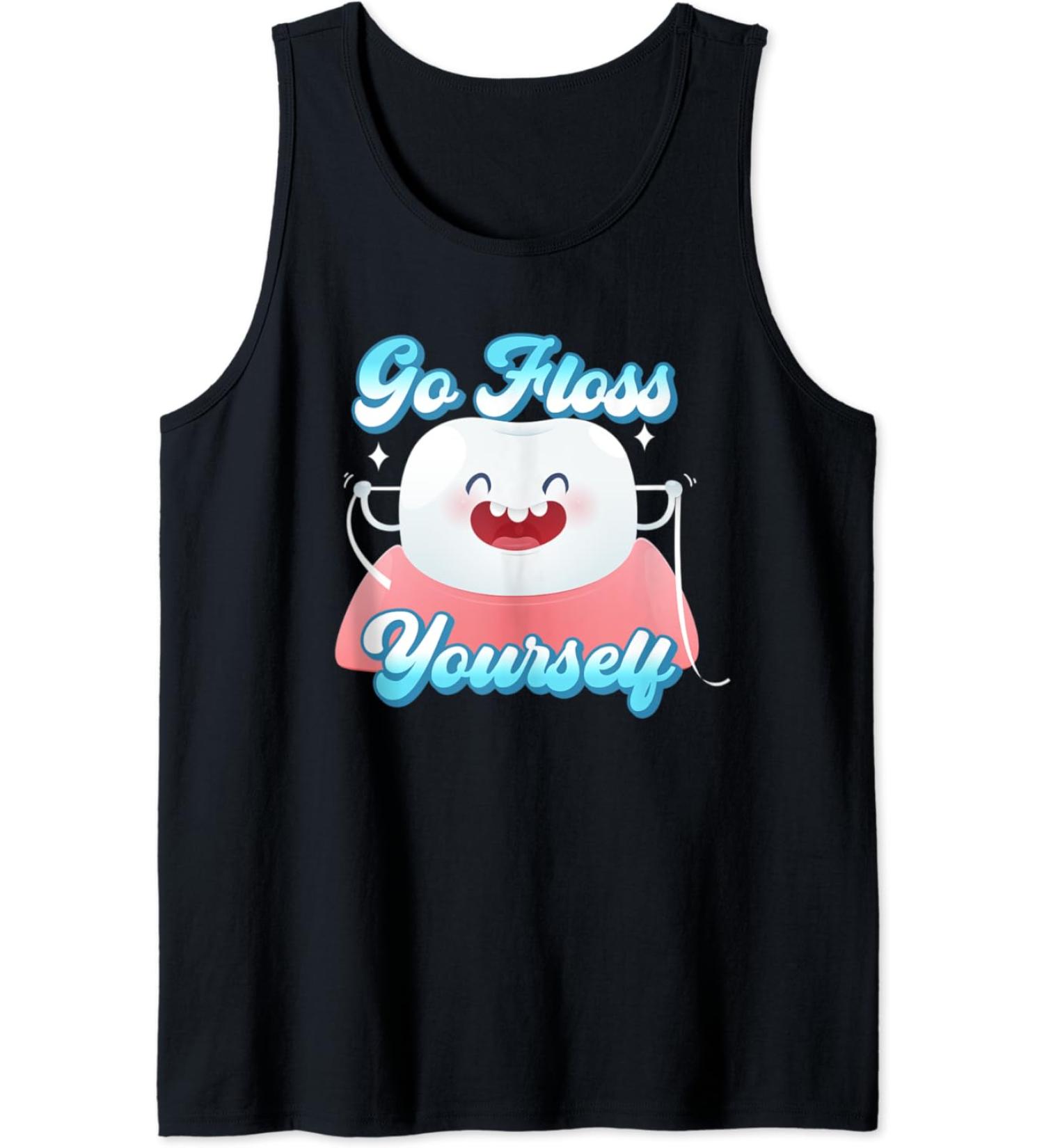 Funny Dental Floss Tooth Go Floss Yourself Orthodontist Tank Top