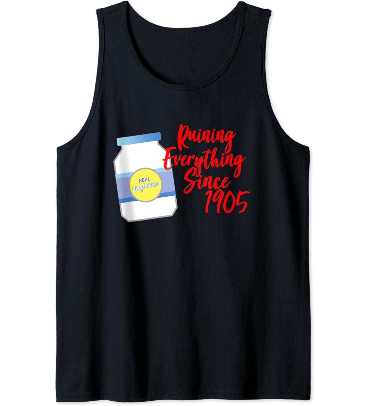 MAYONNAISE Ruining Everything Since 1905 Tank Top