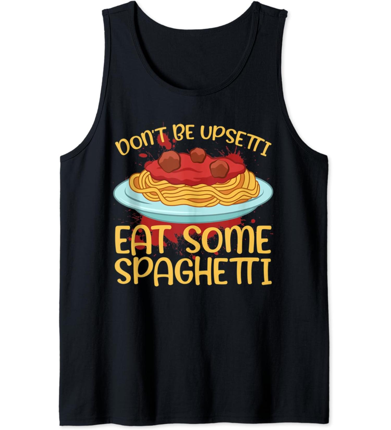 Doin't Be Upsetti Eat Some Spaghetti Meatballs Tomato Sauce Tank Top