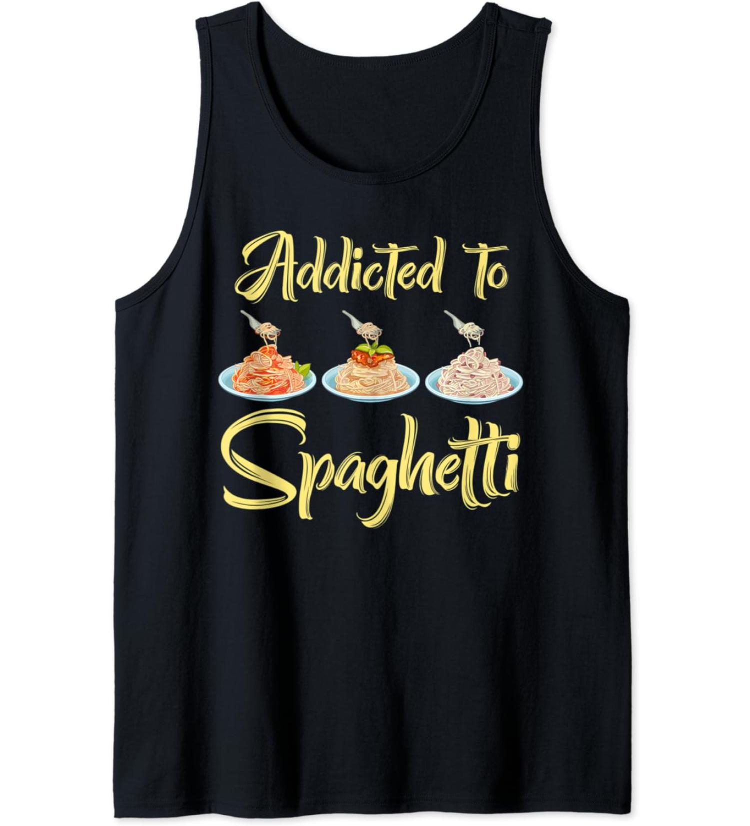 Addicted To Spaghetti Pasta Eat Meatballs Tomato Sauce Tees Tank Top