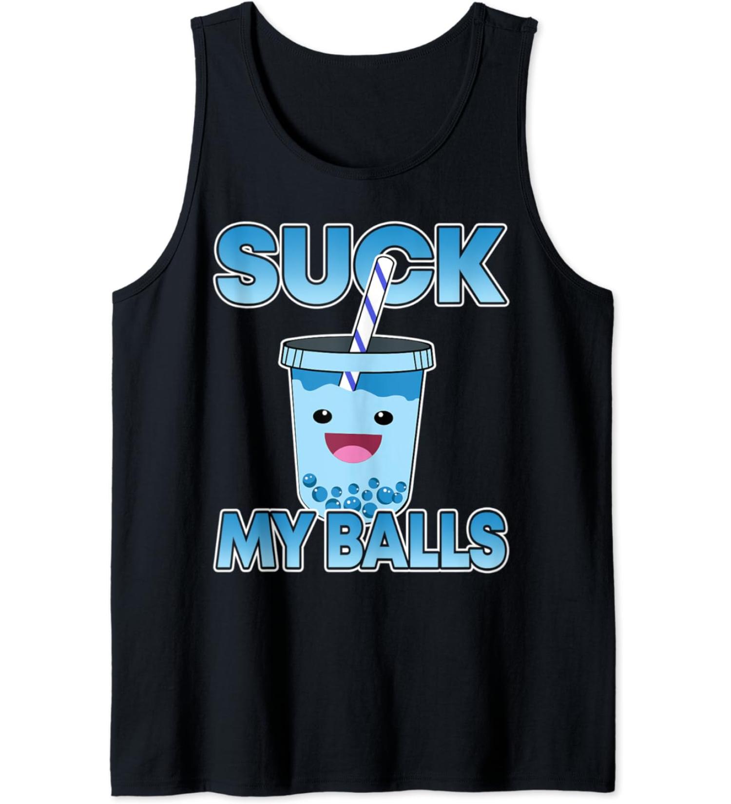 Boba Tea Suck My Balls I Bubble Drink I Funny Boba Tea Tank Top