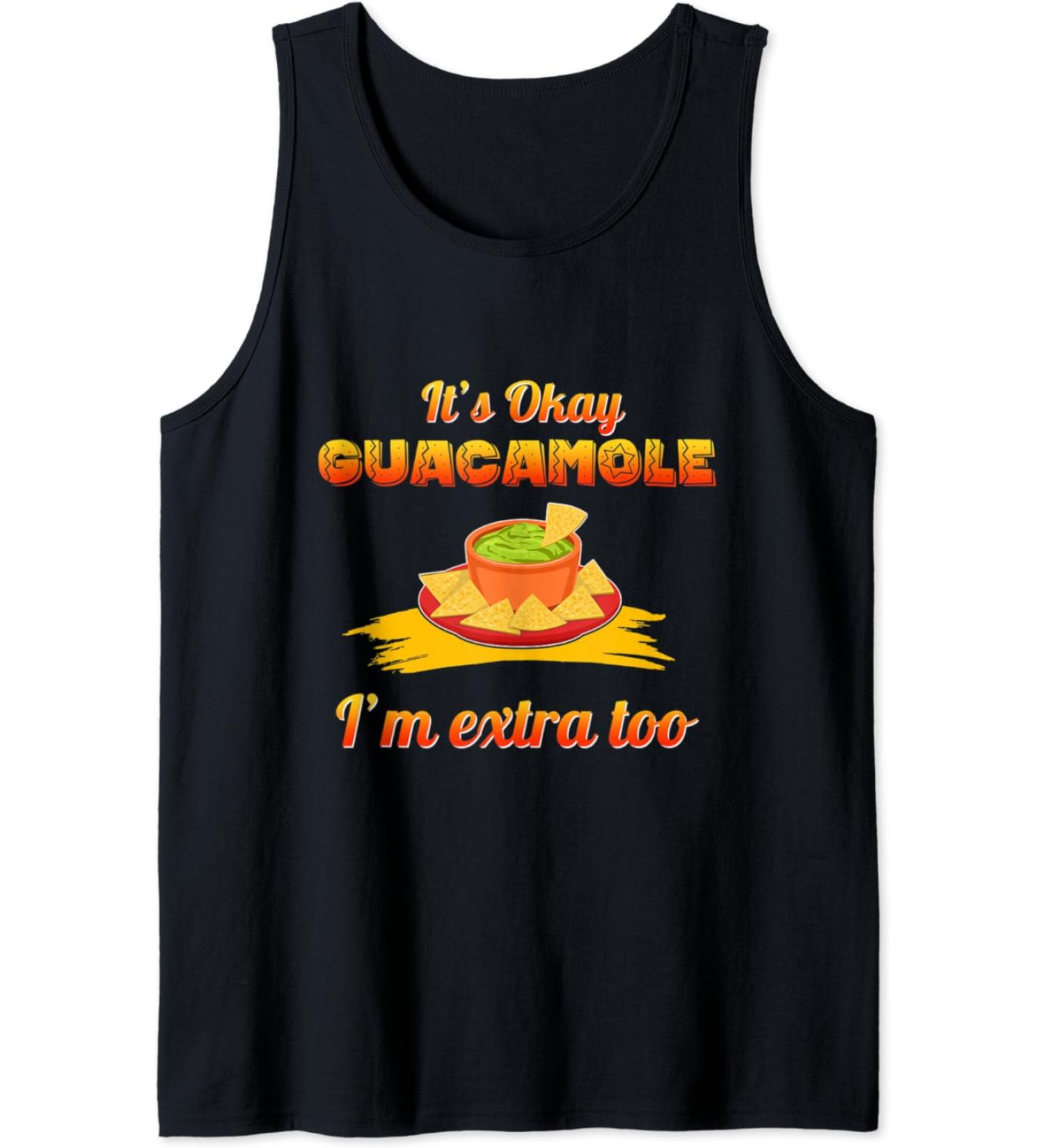It's Okay Guacamole I'm Extra Too Avocado Vegetables Vegan Tank Top