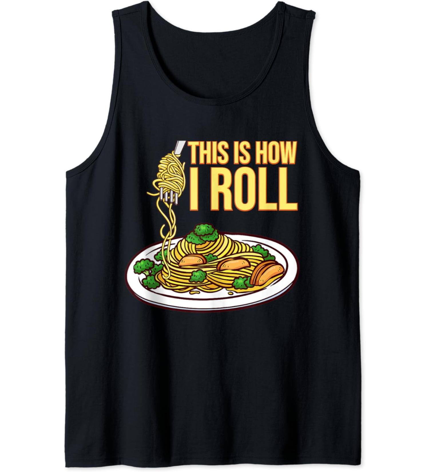 This Is How I Roll Pasta Spaghetti Meatballs Tomato Sauce Tank Top