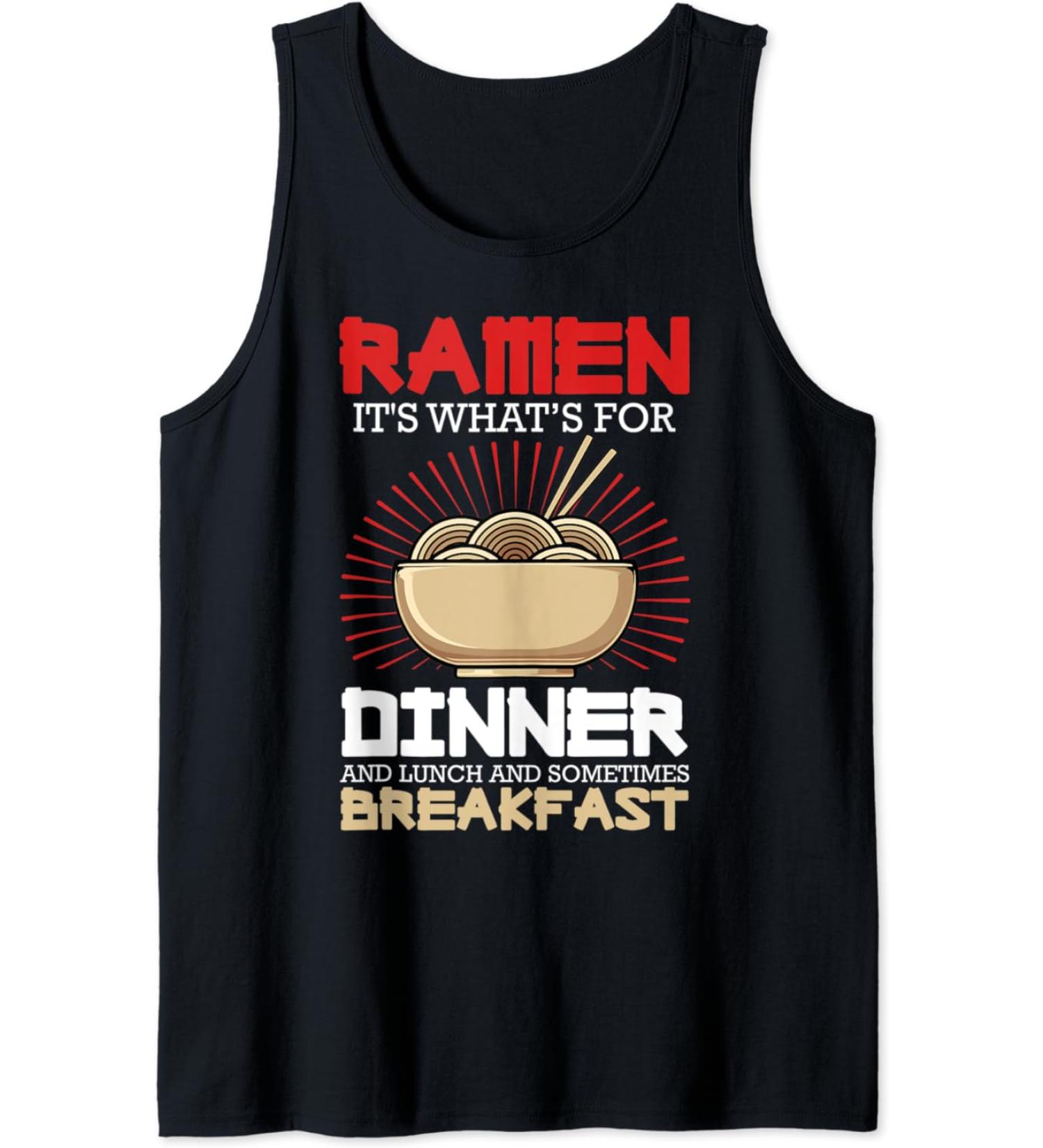 Ramen For Dinner Lunch Breakfast Ramen Fan Noodle Lover Tank Top