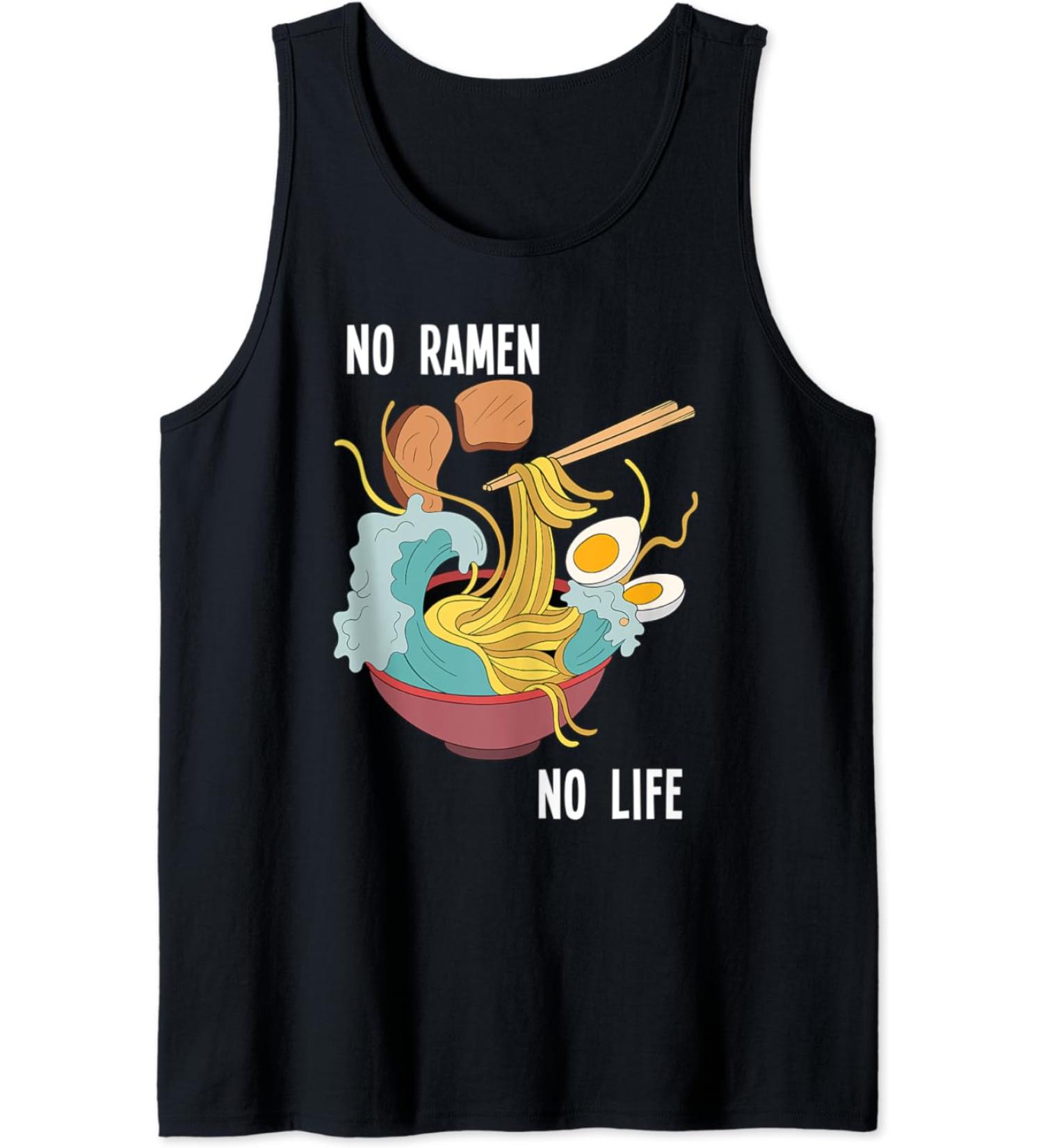 No Ramen No Life Funny Japanese Anime Foodie Otaku Ramen Tank Top