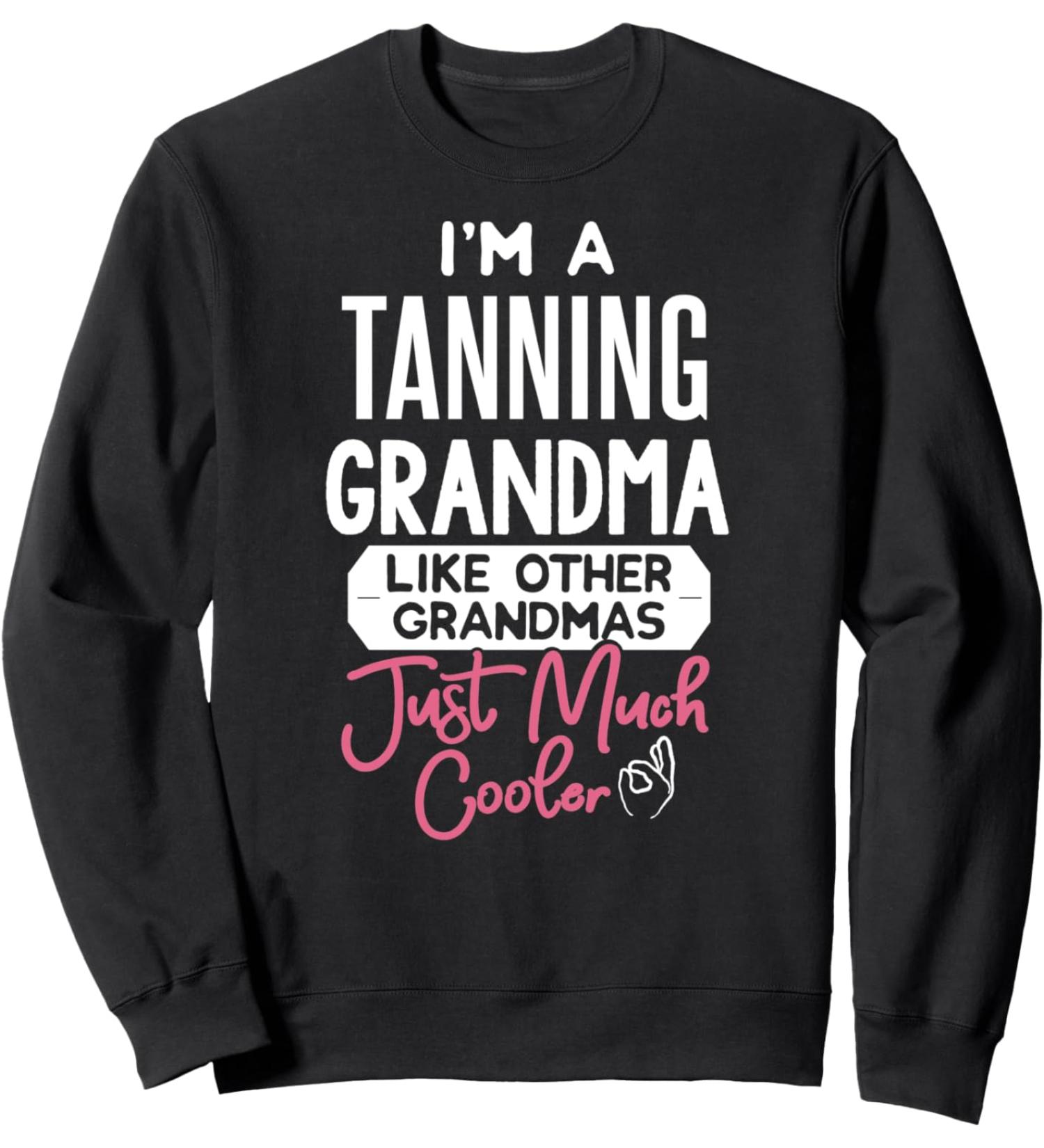 Cool Mothers Day Design Tanning Grandma Sweatshirt