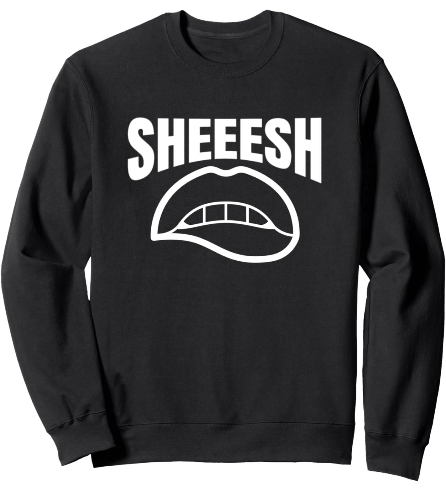 Sheesh Meme Sheeesh Lip Bite Sweatshirt