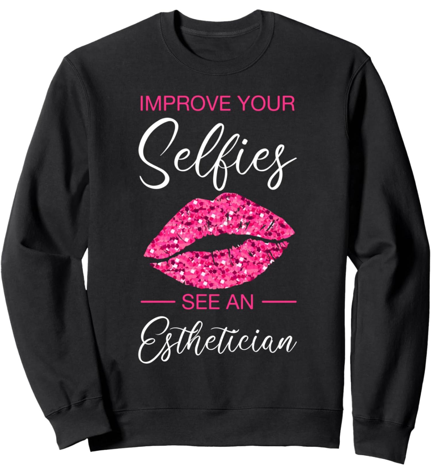Esthetician Selfies Lips Cosmetology Beautician Esthetic Sweatshirt
